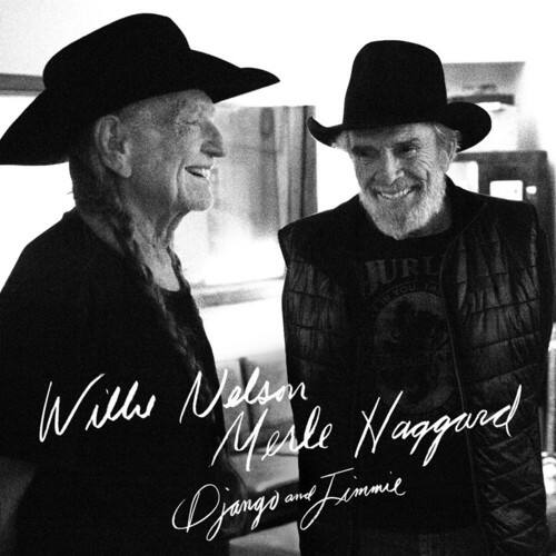 Willie Nelson  
Merle Haggard  
Django and Jimmie