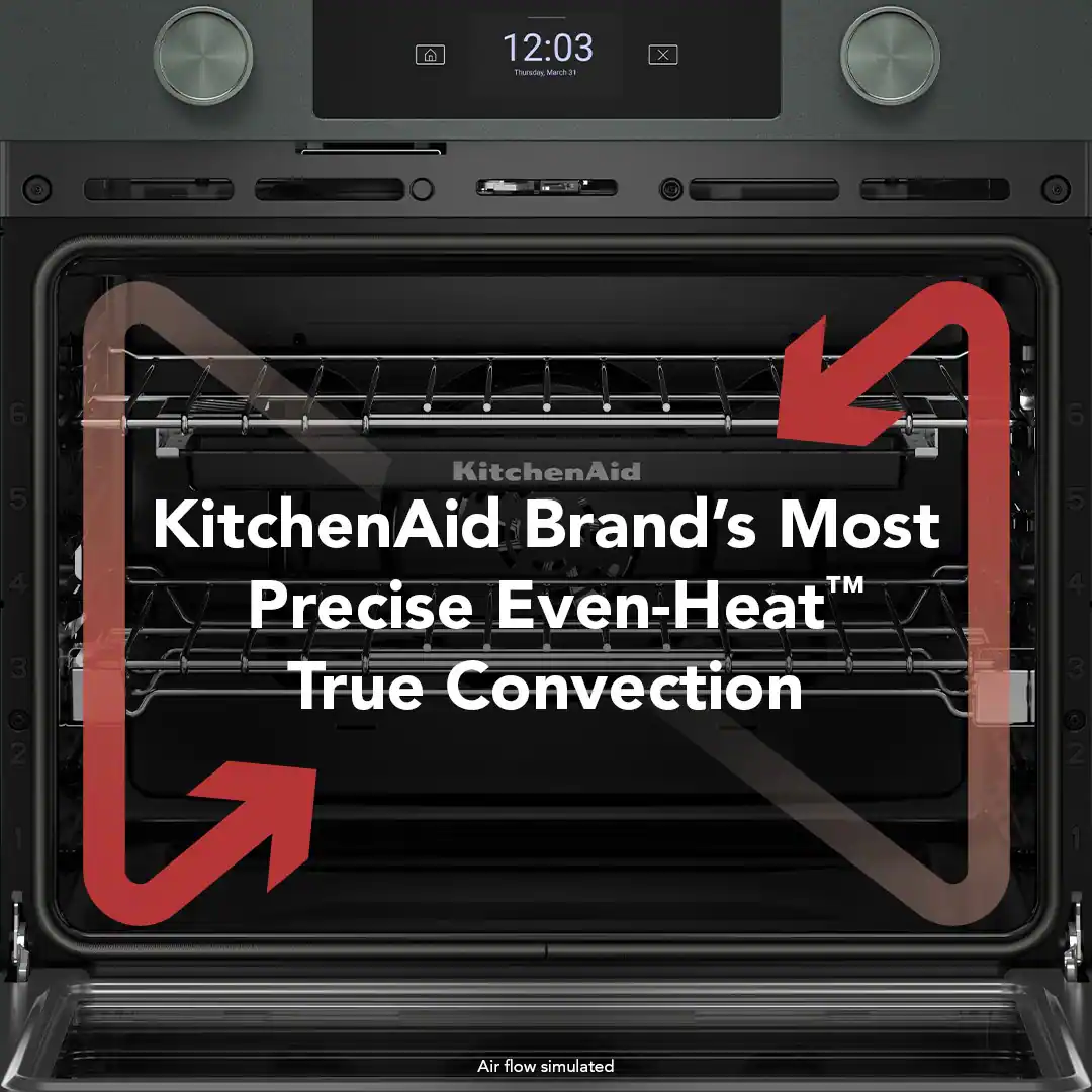 12:03  
March 31  

KitchenAid Brand's Most Precise Even-Heat™ True Convection  

Air flow simulated