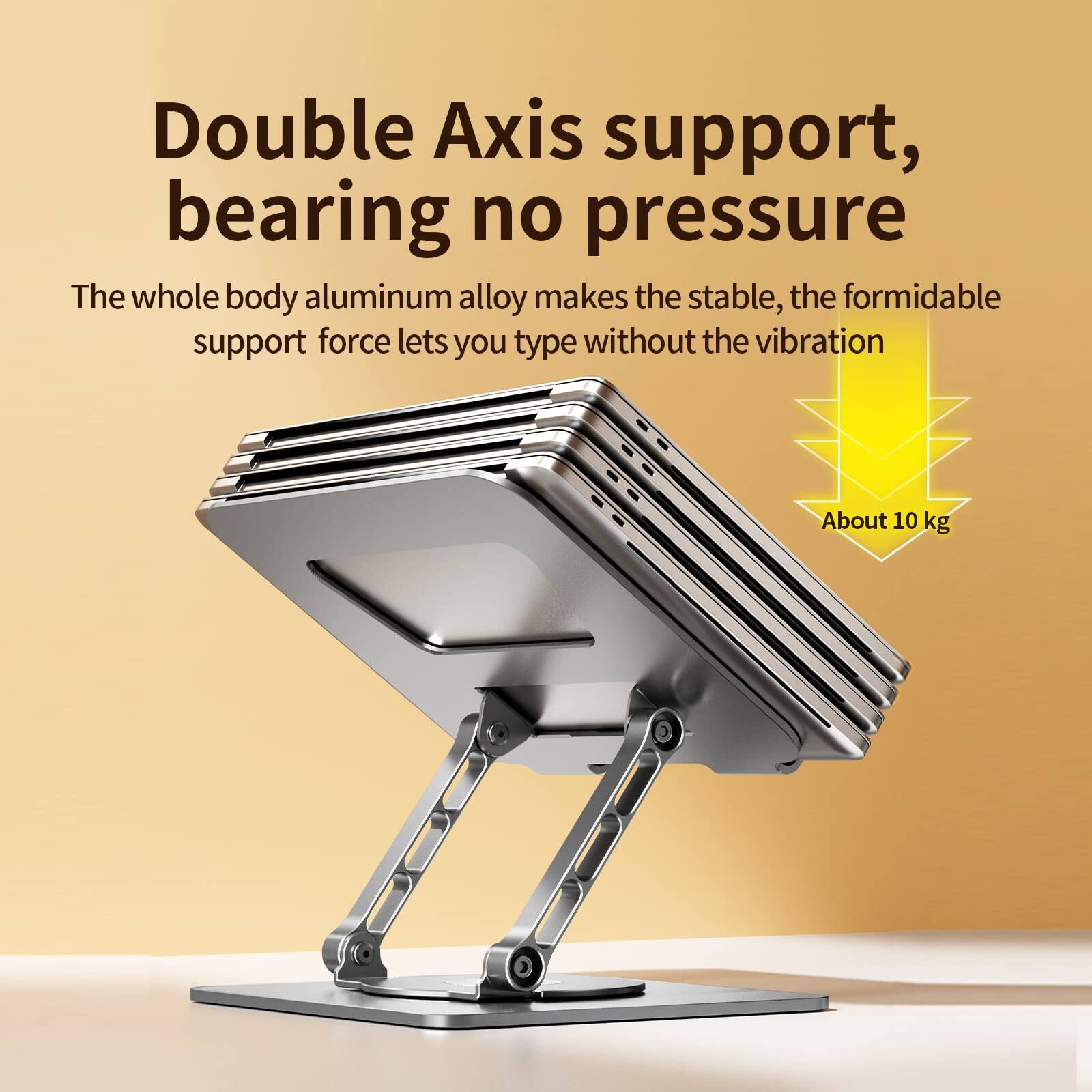 Double Axis support, bearing no pressure

The whole body aluminum alloy makes the stable, the formidable support force lets you type without the vibration

About 10 kg