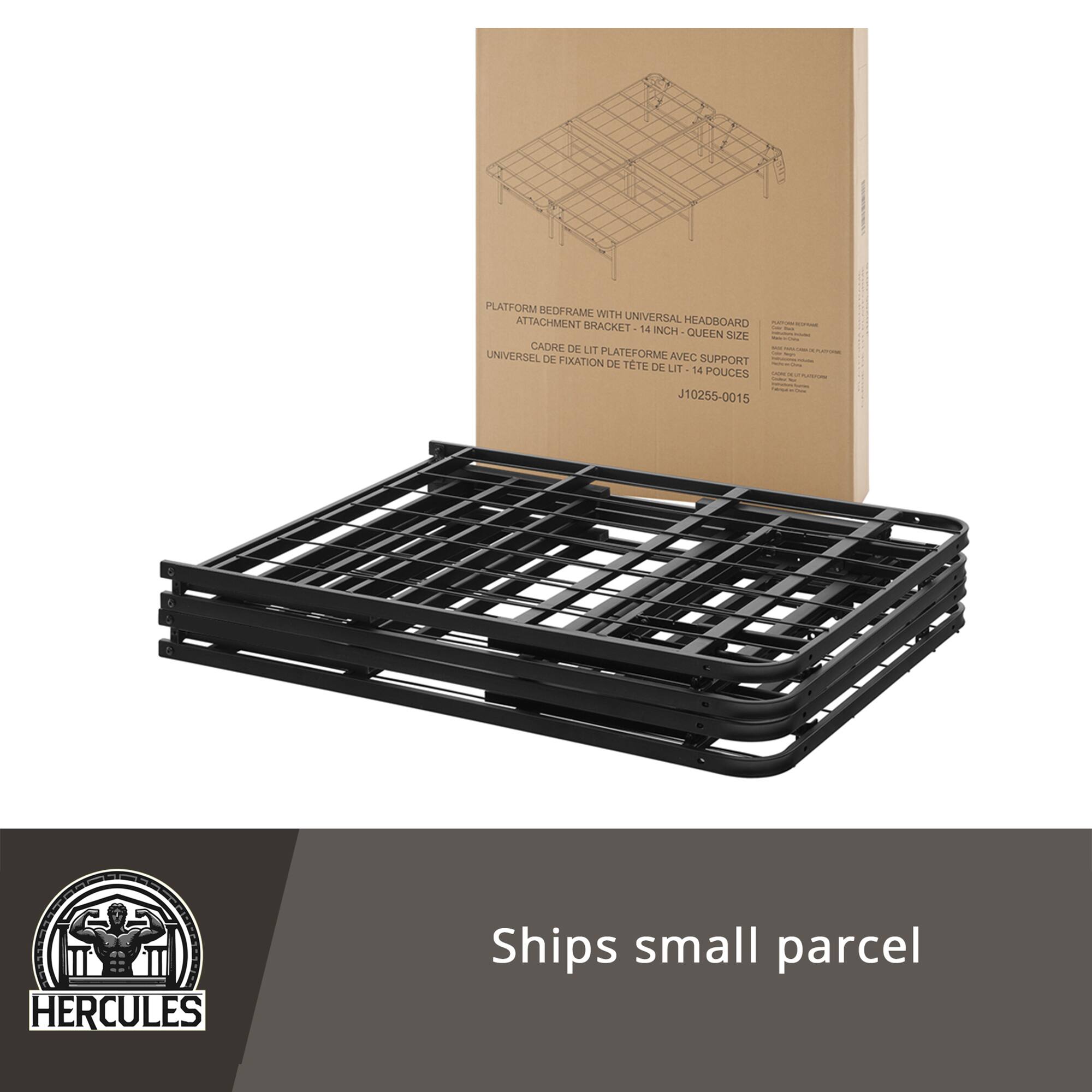 PLATFORM BEDFRAME WITH UNIVERSAL ATTACHMENT BRACKET HEADBOARD - 14 INCH QUEEN SIZE  
CADRE DE LIT PLATEFORME AVEC SUPPORT DE TÊTE DE LIT 14 POUCES - J10255-0015  
HERCULES  
Ships small parcel