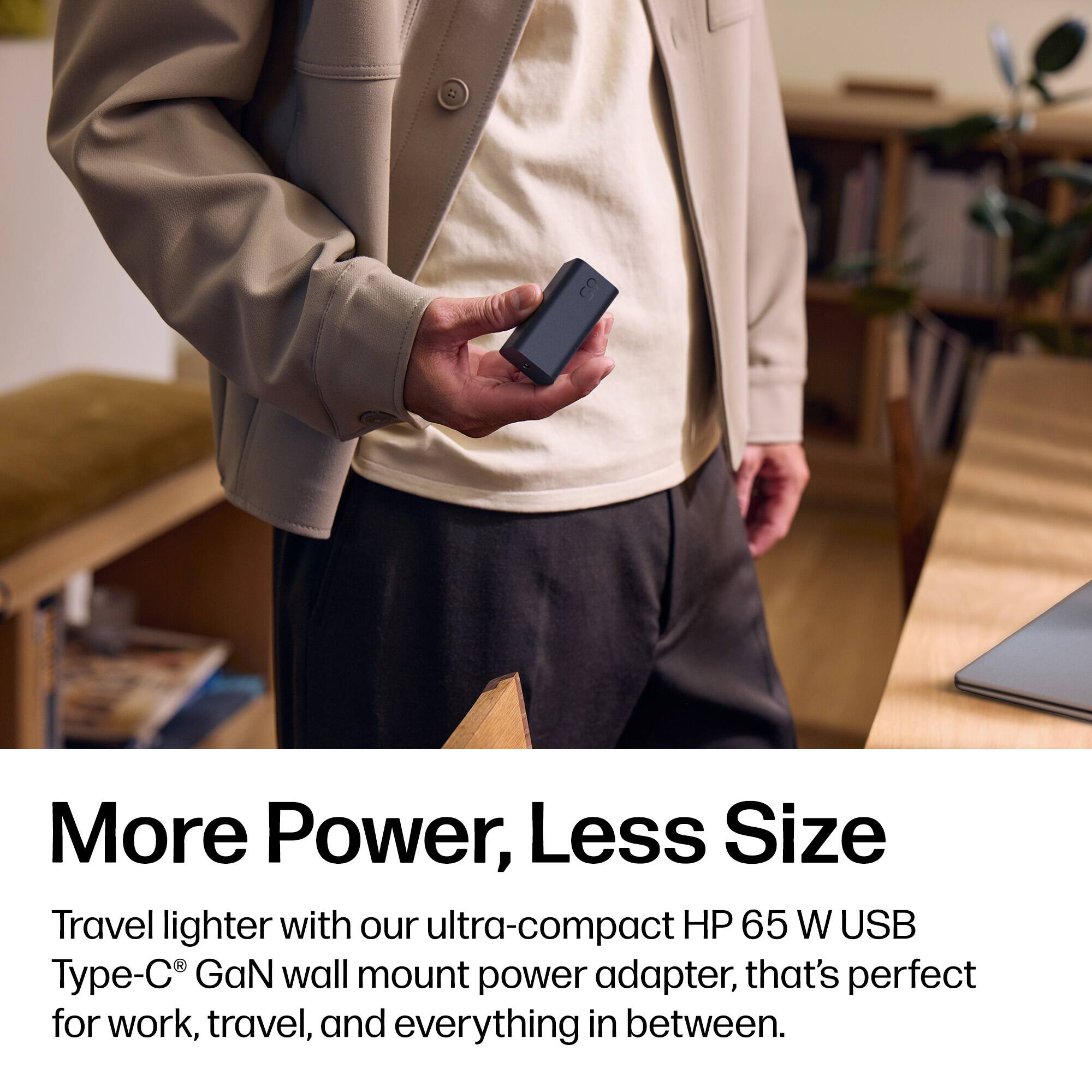 More Power, Less Size

Travel lighter with our ultra-compact HP 65 W USB Type-C® GaN wall mount power adapter, that's perfect for work, travel, and everything in between.