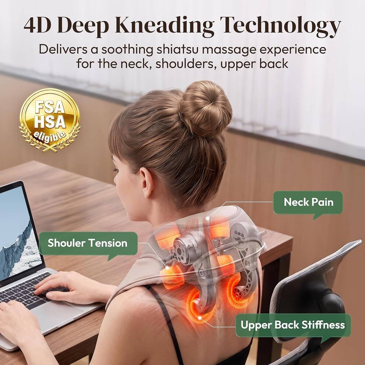 4D Deep Kneading Technology Delivers a soothing shiatsu massage experience for the neck, shoulders, upper back

FSA HSA eligible

Neck Pain

Shoulder Tension

Upper Back Stiffness