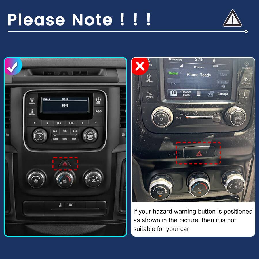Please Note !!!  
A' - 3 - - FM-A 02:17 $9.5 S 3 40 1 - A-B-C a D X NO MEDIA PHONE a Roosters 2:15 O sl Roosters MI Redial Phone Mute Ready End Transfer + Recent Calls Settings MUTI - COMPAGE NTTINGS + MORE EROWE - E - ... BACE 8 A/C  

If your hazard warning button is positioned as shown in the picture, then it is not suitable for your car