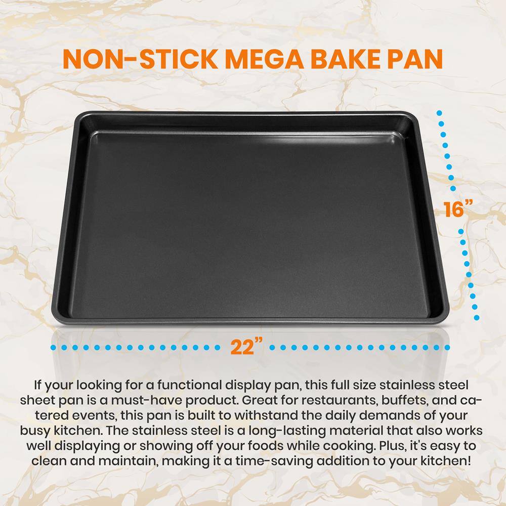NON-STICK MEGA BAKE PAN

16"  
22"

If you're looking for a functional display pan, this full size stainless steel sheet pan is a must-have product. Great for restaurants, buffets, and catered events, this pan is built to withstand the daily demands of your busy kitchen. The stainless steel is a long-lasting material that also works well displaying or showing off your foods while cooking. Plus, it's easy to clean and maintain, making it a time-saving addition to your kitchen!