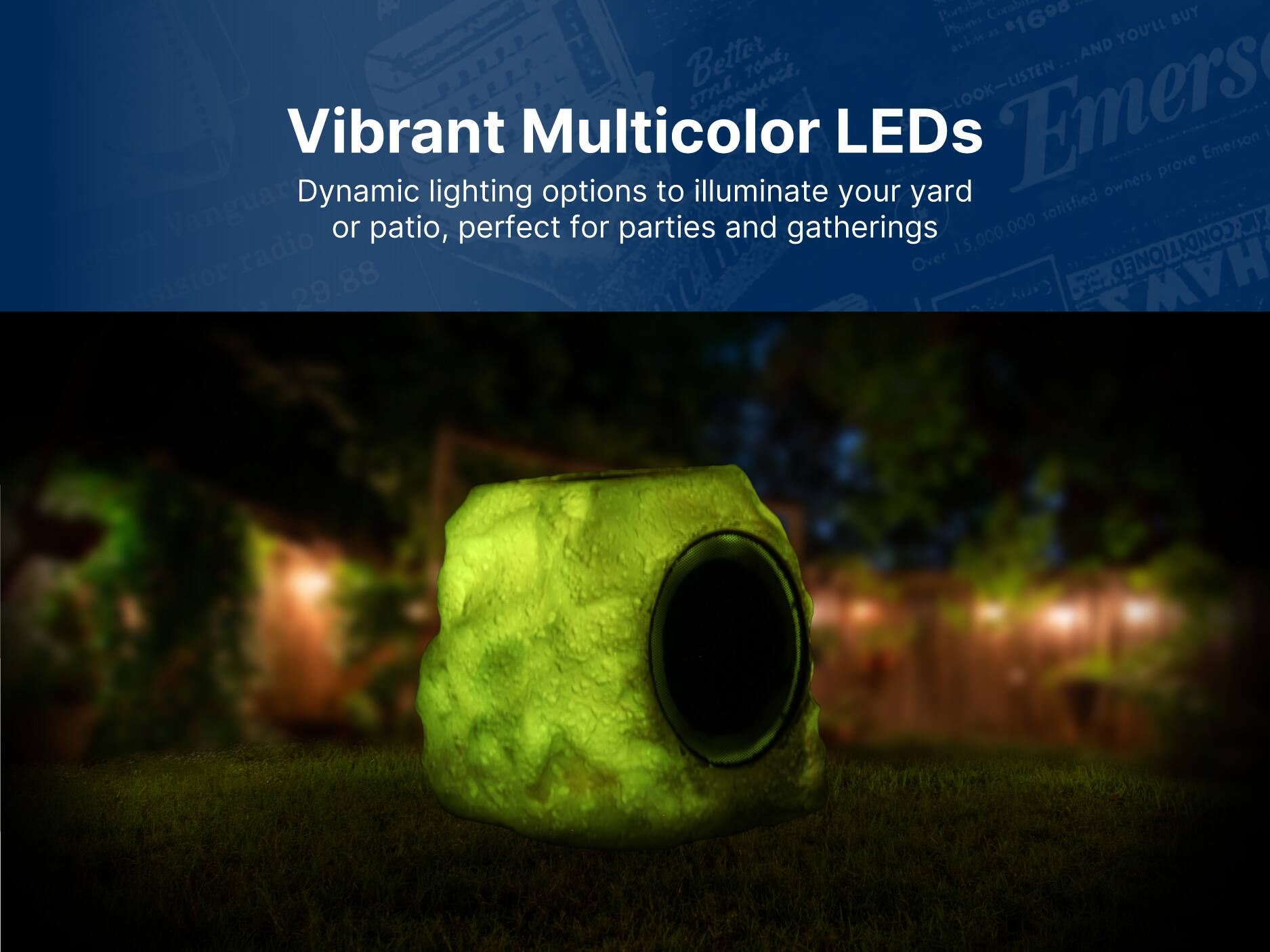 Vibrant Multicolor LEDs
Dynamic lighting options to illuminate your yard or patio, perfect for parties and gatherings