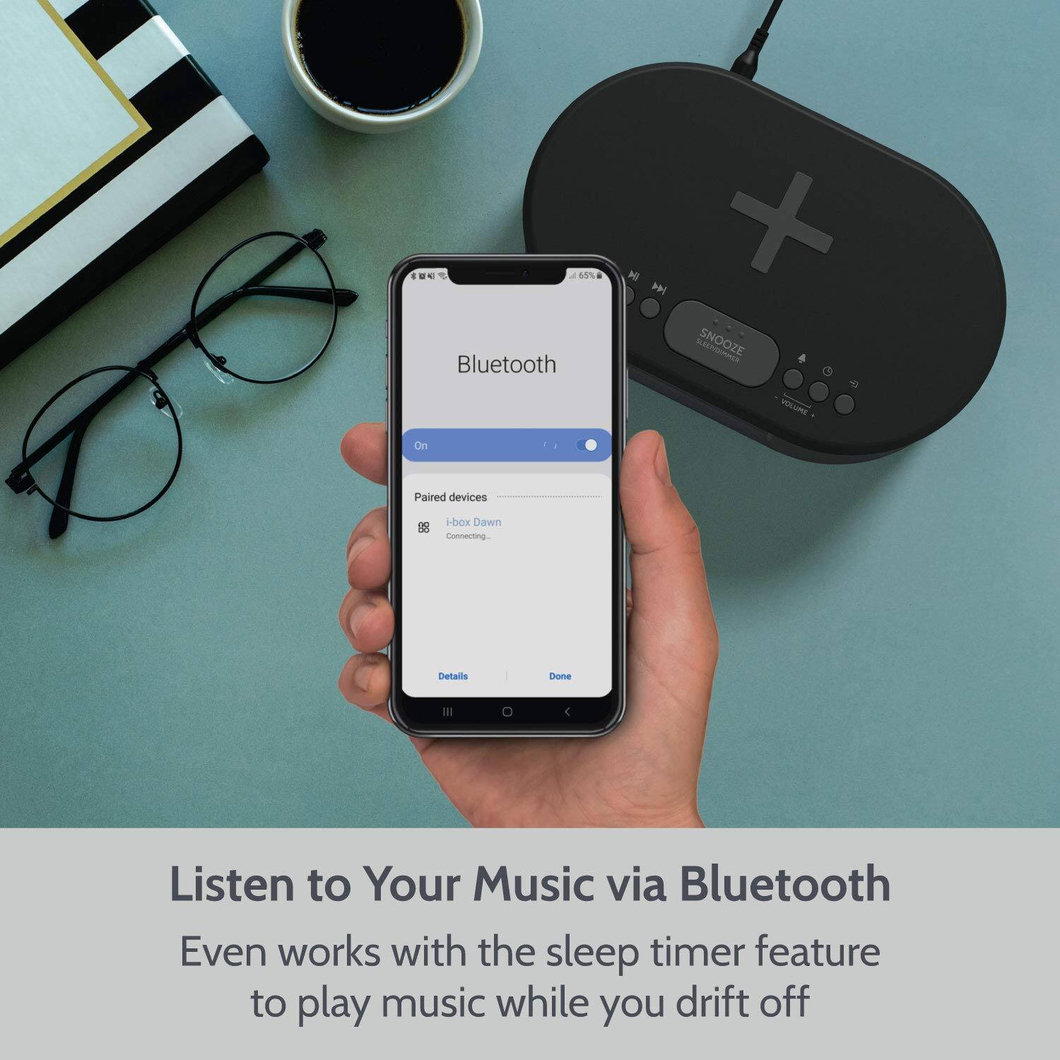 48% Bluetooth MI PN + SI SNOOZE Noomis Hi On Paired devices 1 i-box Dawn Connecting. Details - Done III Listen to Your Music via Bluetooth Even works with the sleep timer feature to play music while you drift off