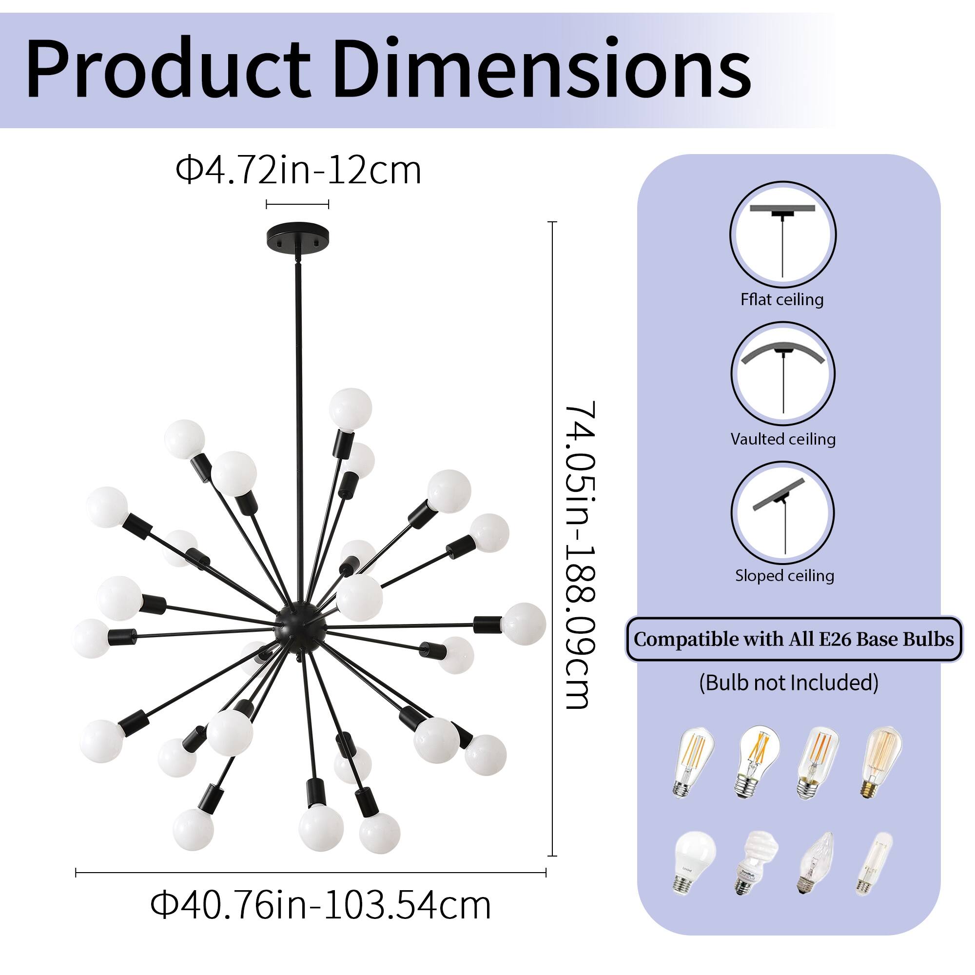 Product Dimensions

- Diameter: 4.72in-12cm
- Height: 74.05in-188.09cm
- Base Diameter: 40.76in-103.54cm

Compatible with All E26 Base Bulbs (Bulb not Included)

- Flat ceiling
- Vaulted ceiling
- Sloped ceiling