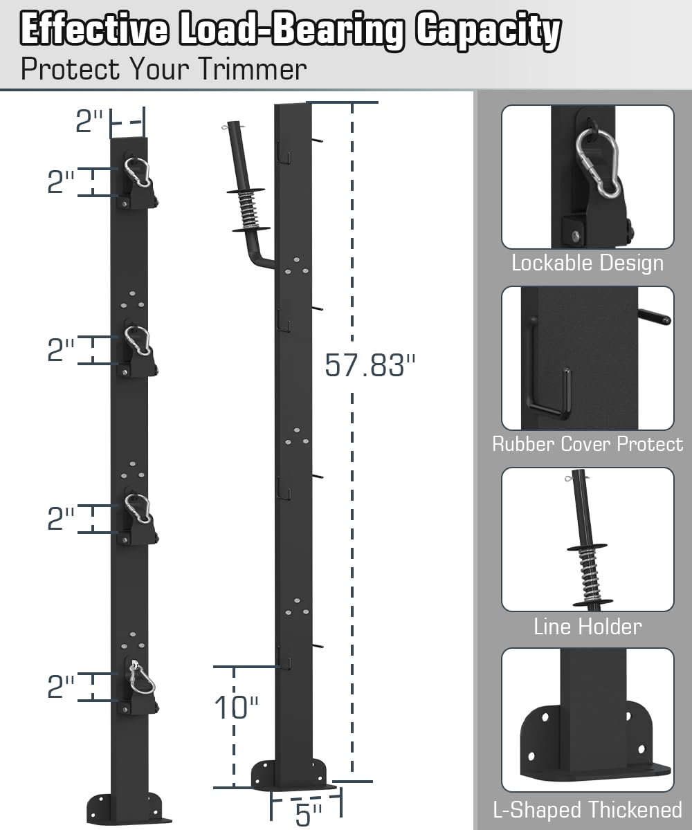 Effective Load-Bearing Capacity  
Protect Your Trimmer  

2" H  
2" H  
2" H  
2" H  
2" H  

57.83"  

10"  
5"  

Lockable Design  
Rubber Cover Protect  
Line Holder  
L-Shaped Thickened