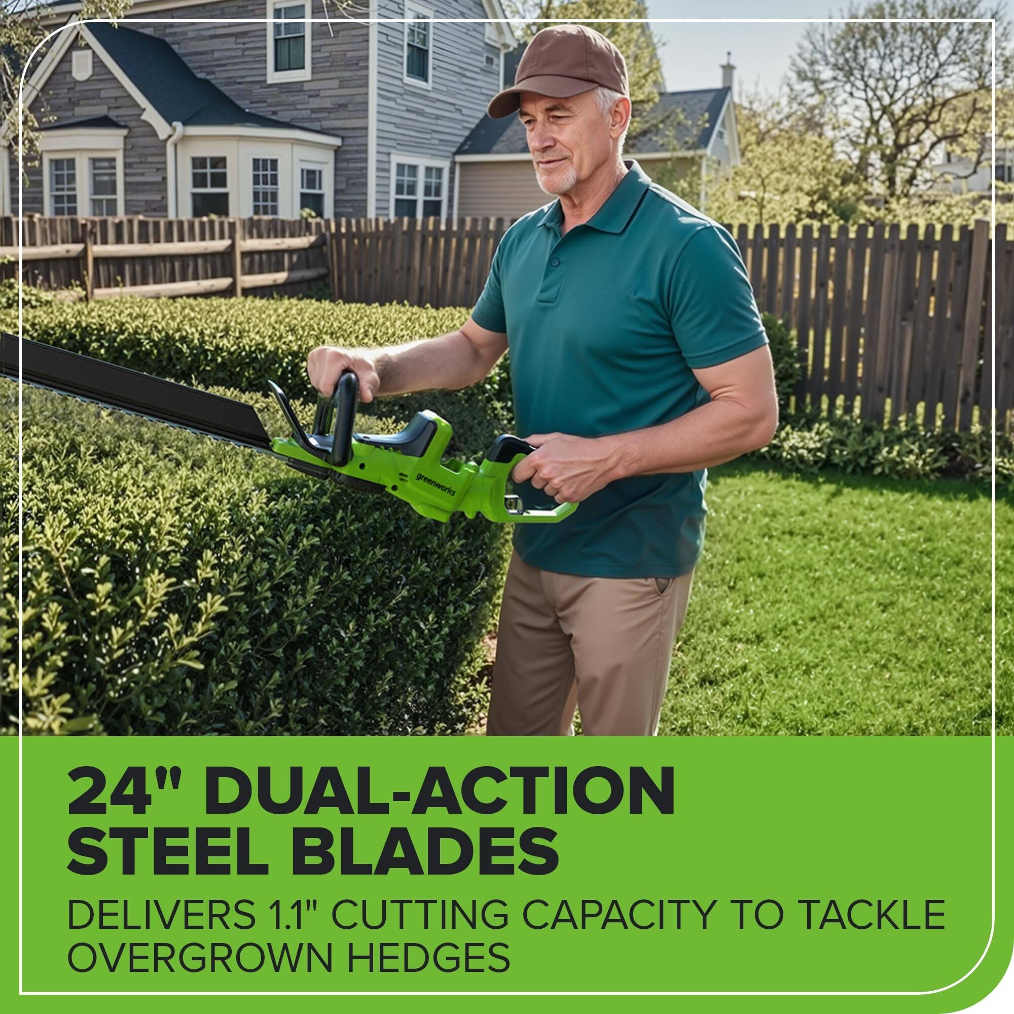 24" DUAL-ACTION STEEL BLADES DELIVERS 1.1" CUTTING CAPACITY TO TACKLE OVERGROWN HEDGES