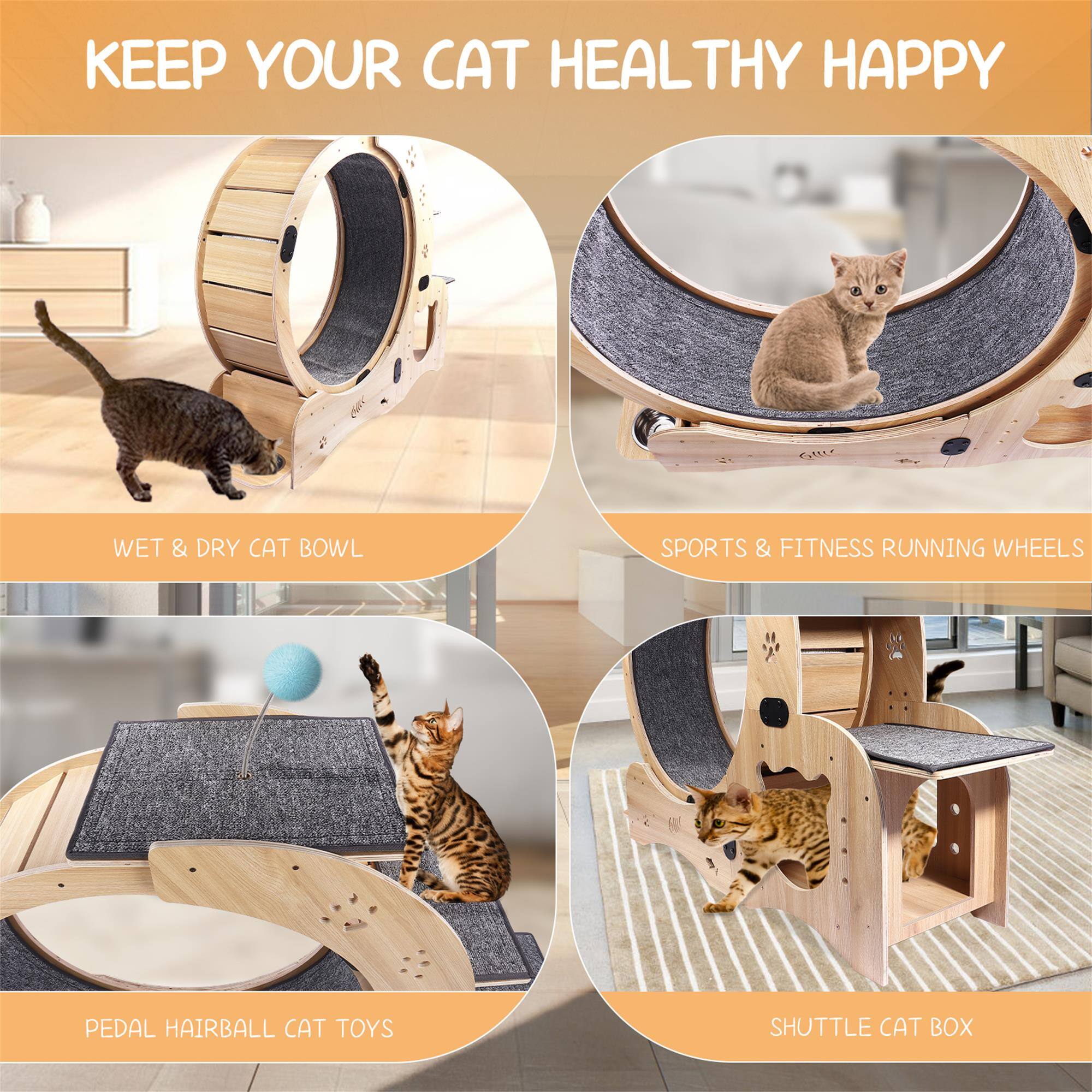 KEEP YOUR CAT HEALTHY HAPPY

- WET & DRY CAT BOWL
- SPORTS & FITNESS RUNNING WHEELS
- PEDAL HAIRBALL CAT TOYS
- SHUTTLE CAT BOX