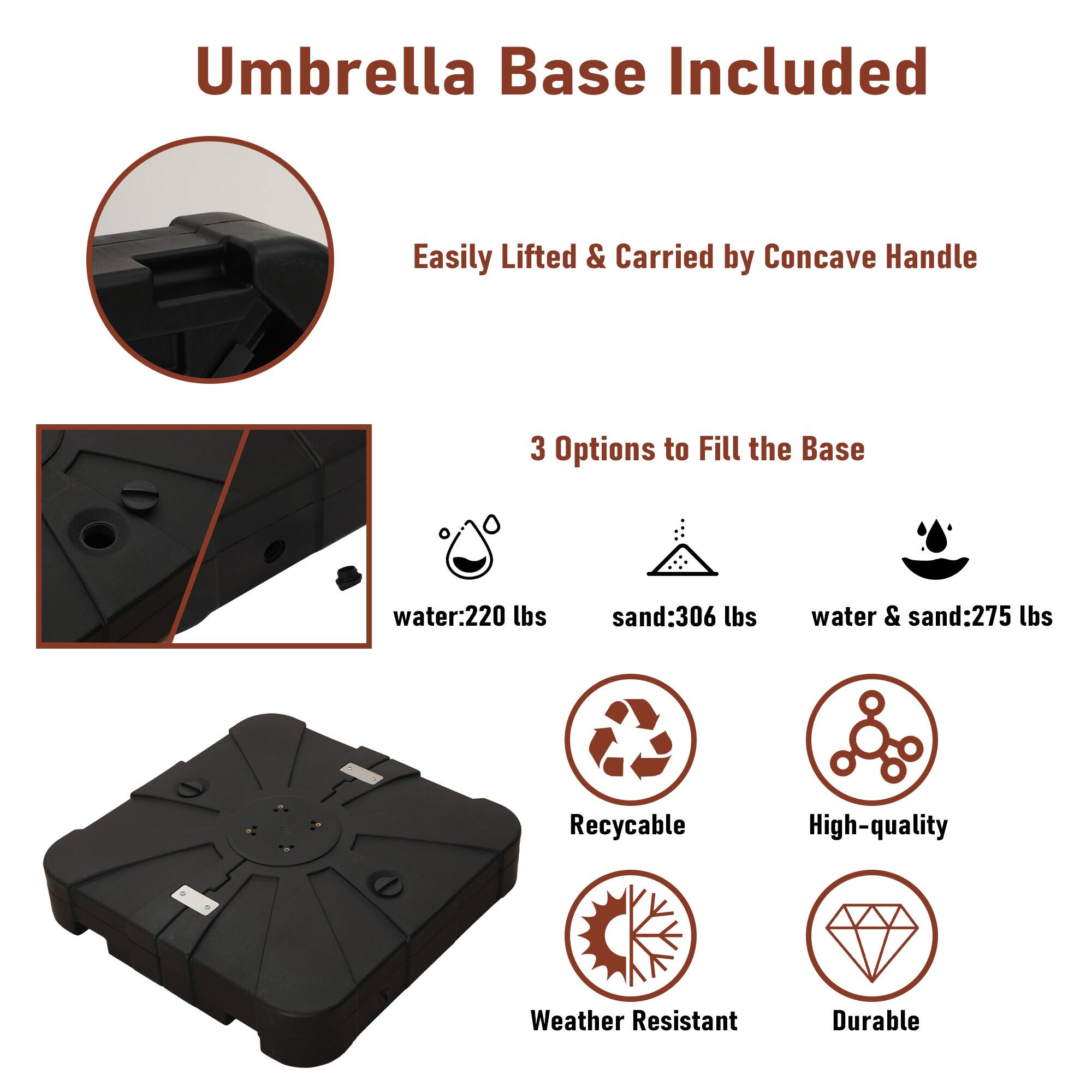 Umbrella Base Included

Easily Lifted & Carried by Concave Handle

3 Options to Fill the Base:
- water: 220 lbs
- sand: 306 lbs
- water & sand: 275 lbs

Recyclable
High-quality
Weather Resistant
Durable