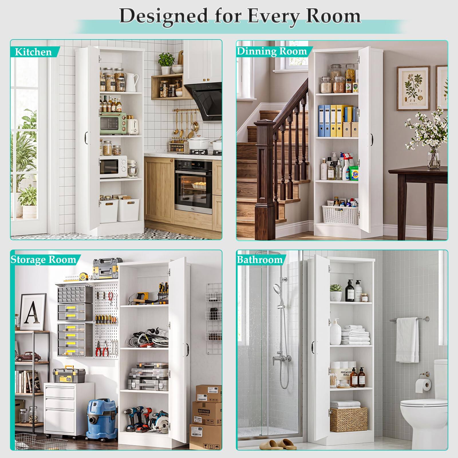 Designed for Every Room

Kitchen
Dining Room
Storage Room
Bathroom