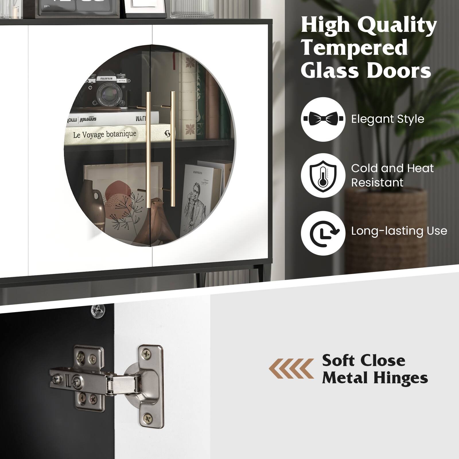 High Quality Tempered Glass Doors
Elegant Style - Cold and Heat Resistant - Long-lasting Use
Soft Close Metal Hinges