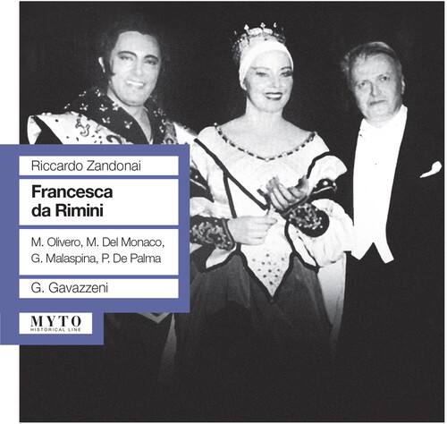 Riccardo Zandonai  
Francesca da Rimini  
M. Olivero, M. Del Monaco, G. Malaspina, P. De Palma  
G. Gavazzeni  

MYTO  
MISTORICAL LINE