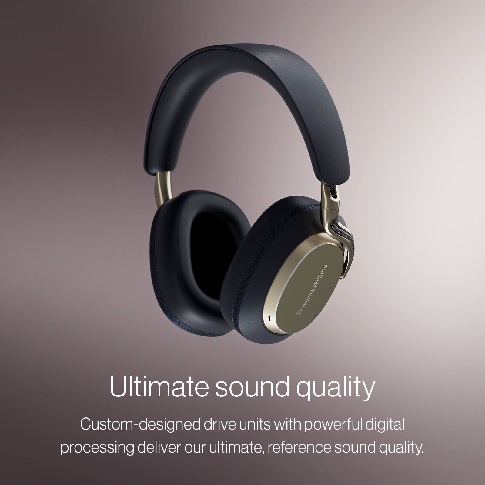 Wilkins Bowers Ultimate sound quality

Custom-designed drive units with powerful digital processing deliver our ultimate, reference sound quality.