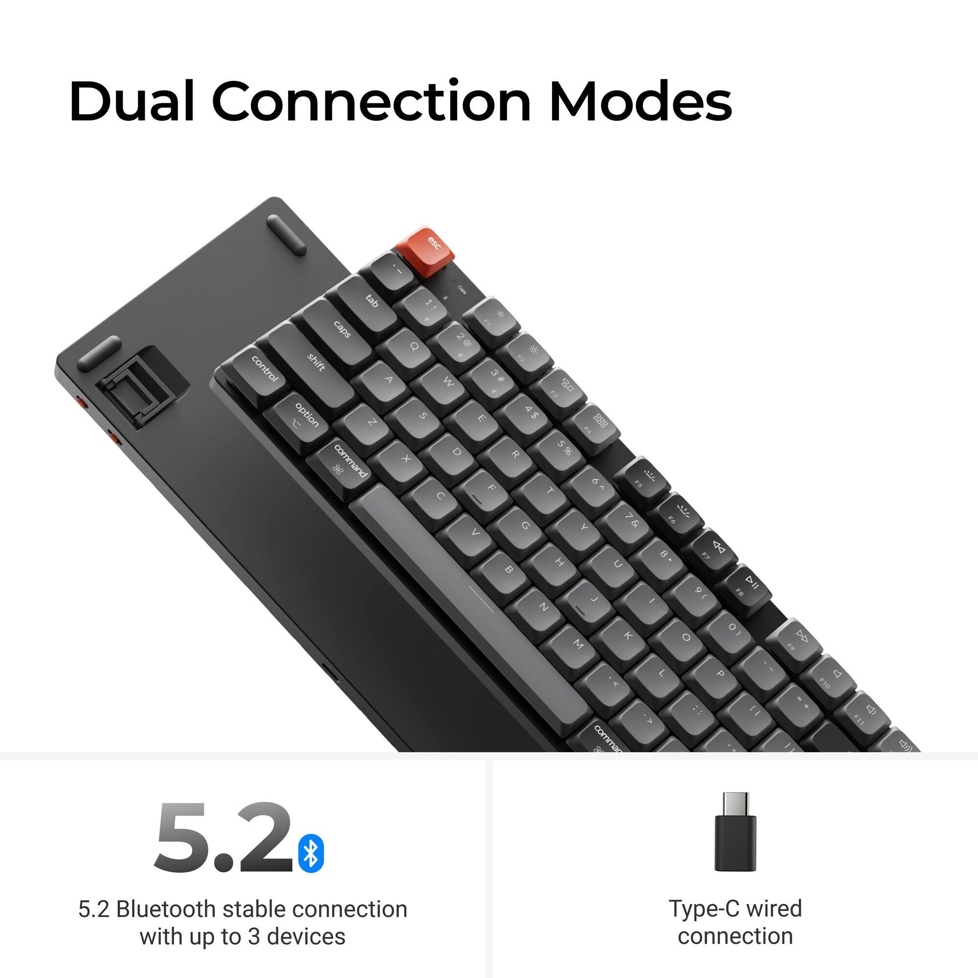 Dual Connection Modes

5.2 Bluetooth stable connection with up to 3 devices

Type-C wired connection