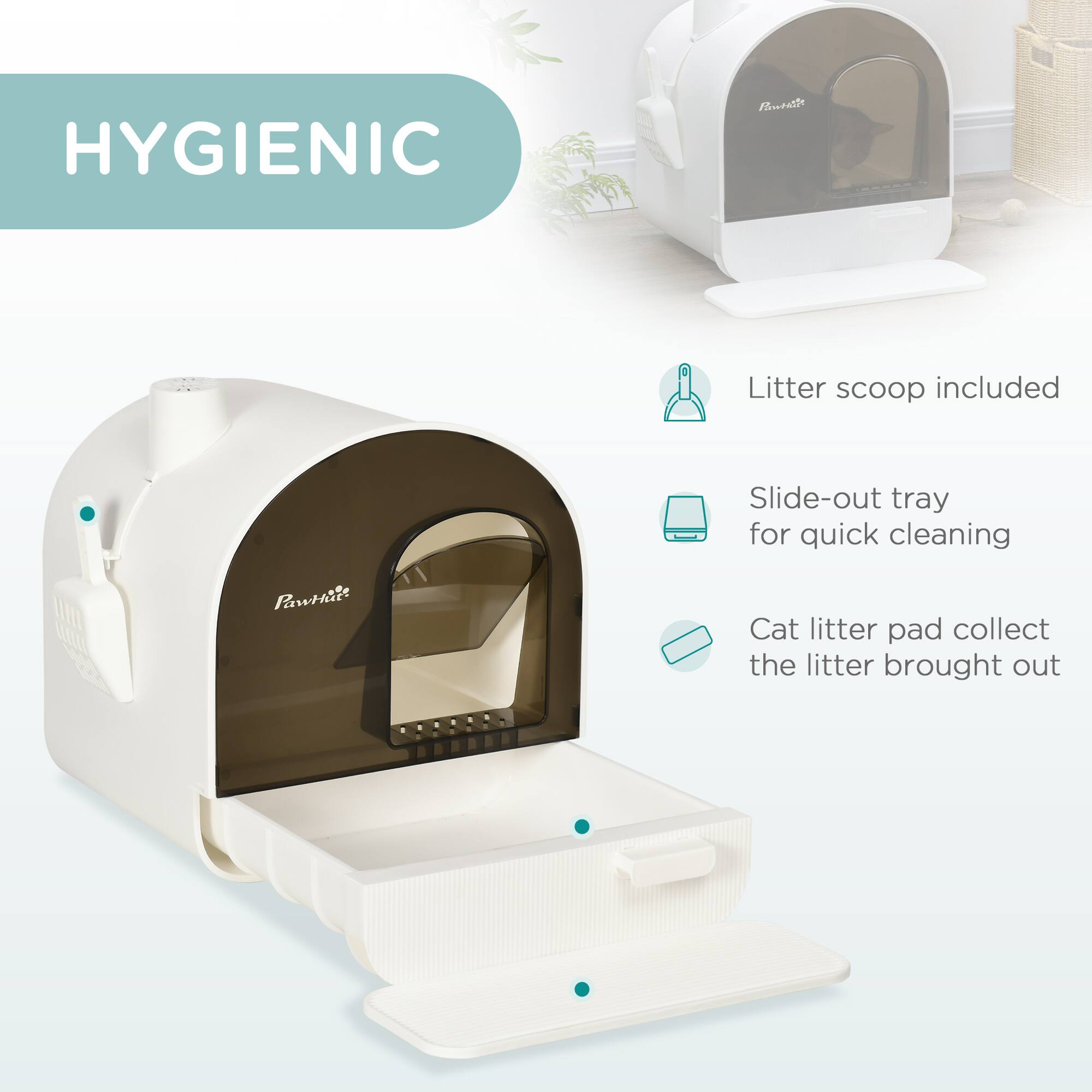 HYGIENIC

- Litter scoop included
- Slide-out tray for quick cleaning
- Cat litter pad collect the litter brought out