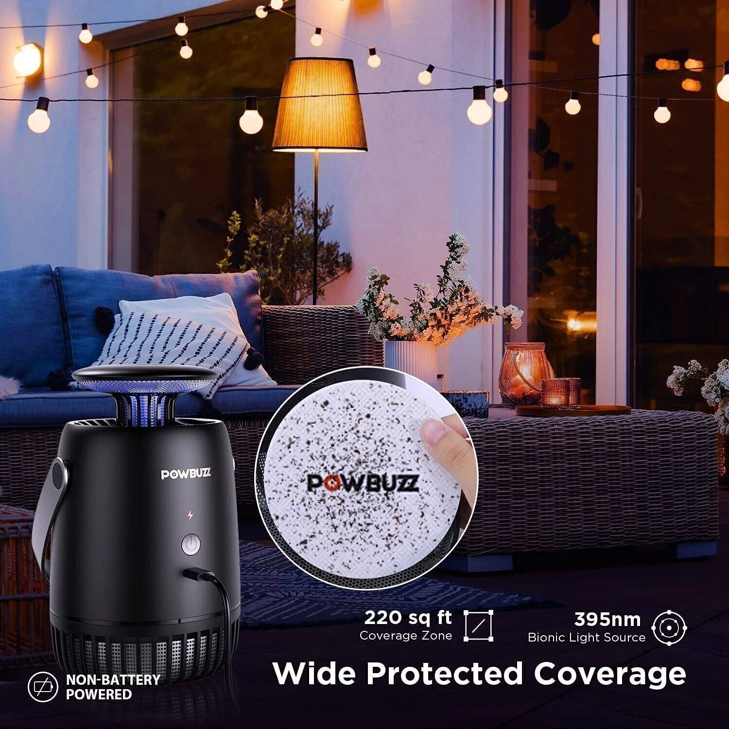 POWBUZZ  
NON-BATTERY POWERED  
220 sq ft  
395nm  
Coverage Zone  
Bionic Light Source  
Wide Protected Coverage