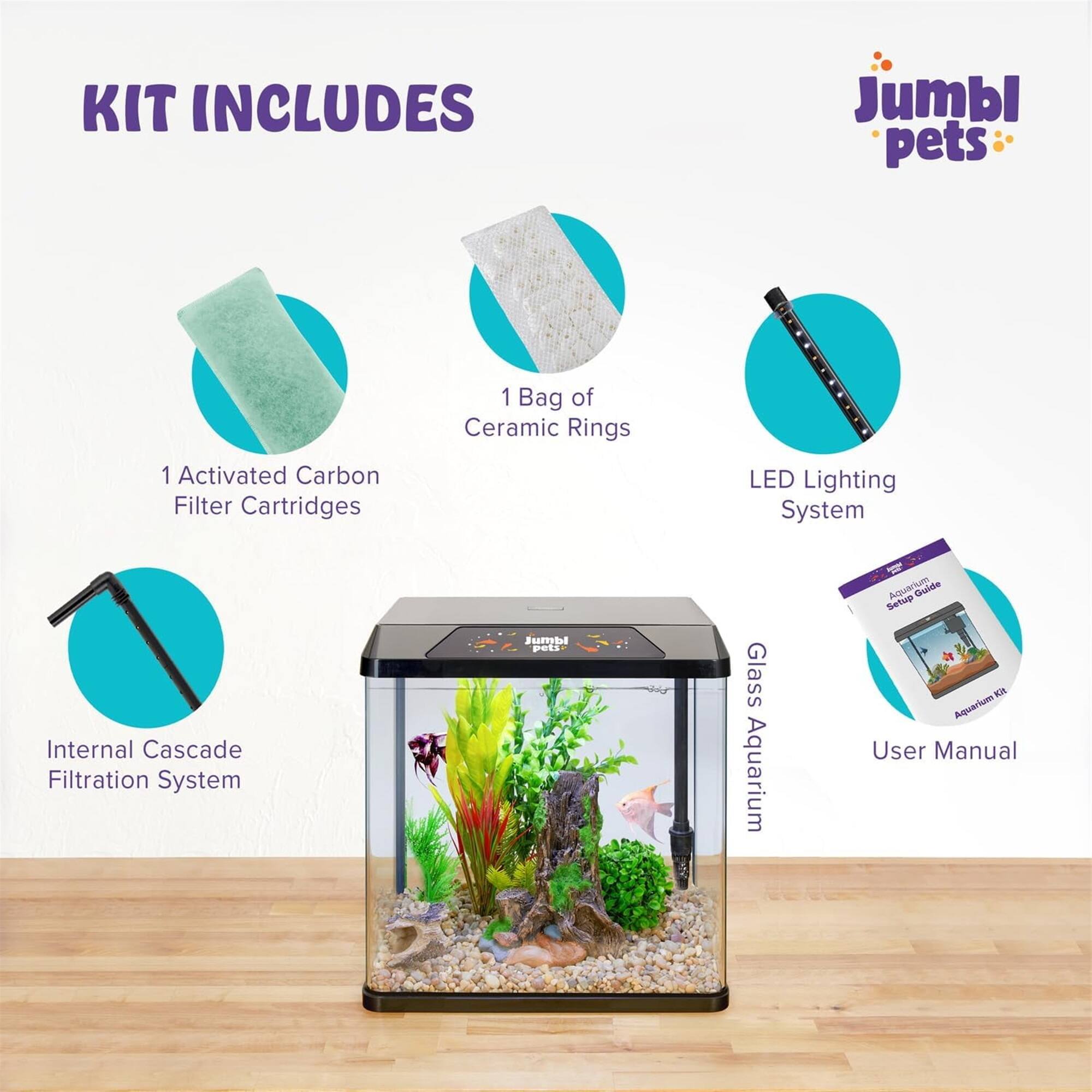 KIT INCLUDES

- 1 Activated Carbon Filter Cartridges
- 1 Bag of Ceramic Rings
- LED Lighting System
- Internal Cascade Filtration System
- Glass Aquarium
- User Manual

Jumbl pets