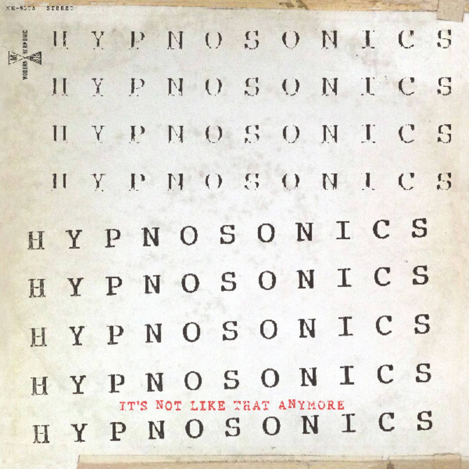 HYPNOSONICS  
HYPNOSONICS  
HYPNOSONICS  
HYPNOSONICS  
HYPNOSONICS  
HYPNOSONICS  
HYPNOSONICS  
HYPNOSONICS  
IT'S NOT LIKE THAT ANYMORE  
HYPNOSONICS