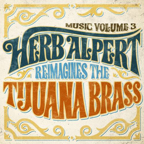 MUSIC VOLUME 3  
HERB ALPERT  
REIMAGINES THE  
TJUANA BRASS