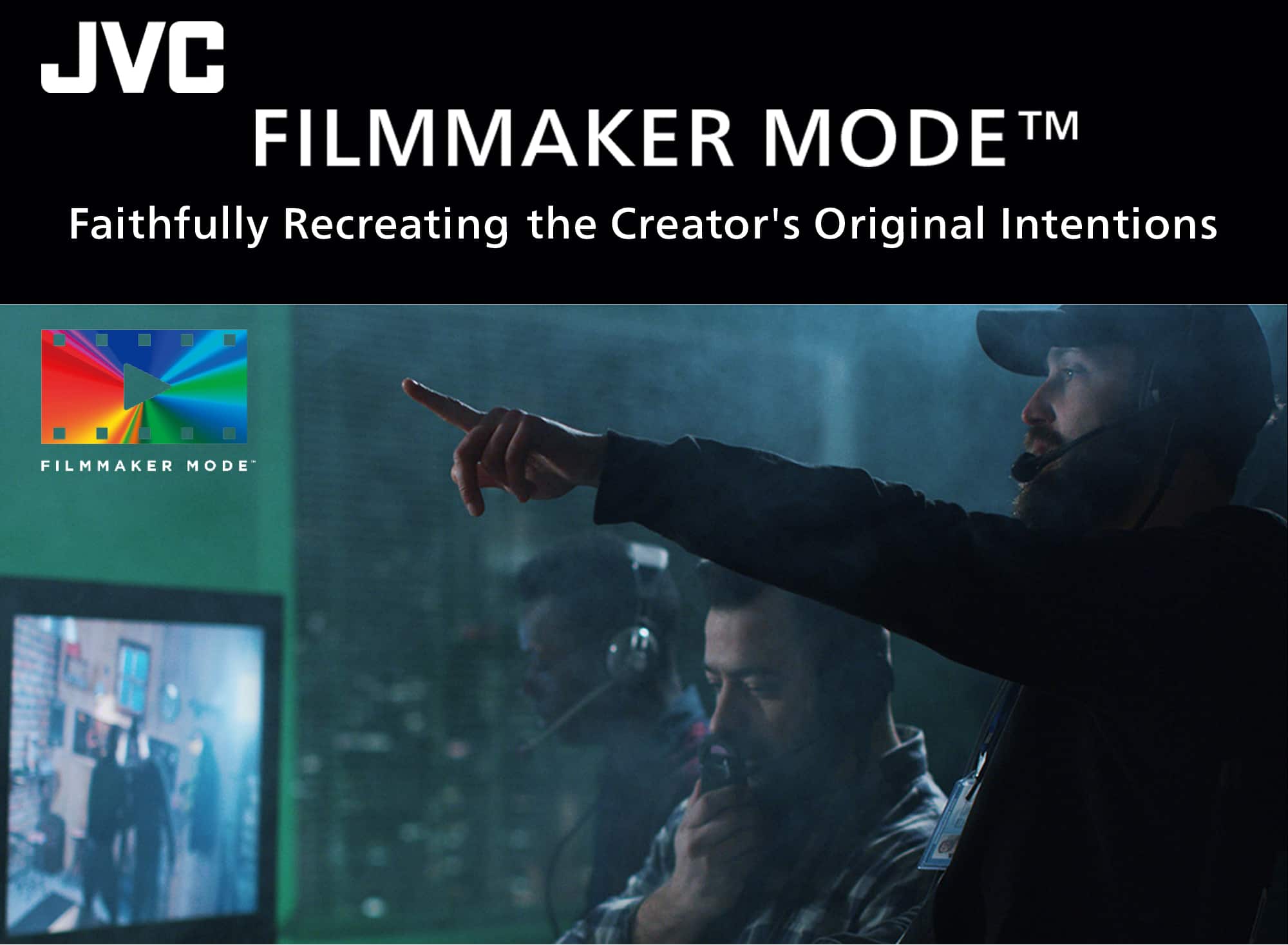 JVC FILMMAKER MODE TM Faithfully Recreating the Creator's Original Intentions