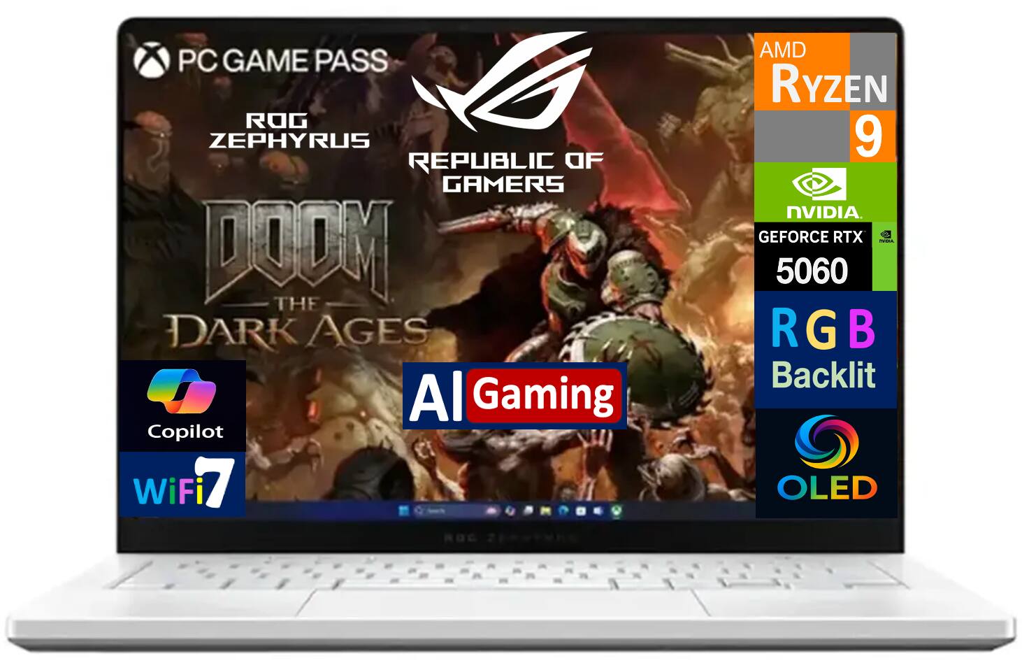 PC GAME PASS  
ROG ZEPHYRUS  
REPUBLIC OF GAMERS  
DOOM THE DARK AGES  
AI Gaming  
Copilot  
WiFi 7  
AMD Ryzen 9  
NVIDIA GEFORCE RTX 5060  
RGB Backlit  
OLED