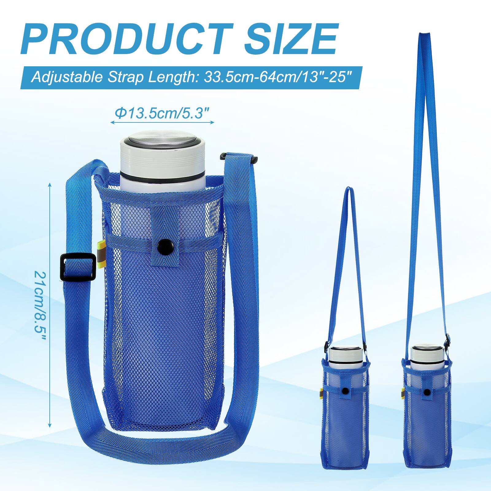 PRODUCT SIZE  
Adjustable Strap Length: 33.5cm-64cm/13"-25"  
Φ13.5cm/5.3"  
21cm/8.5"