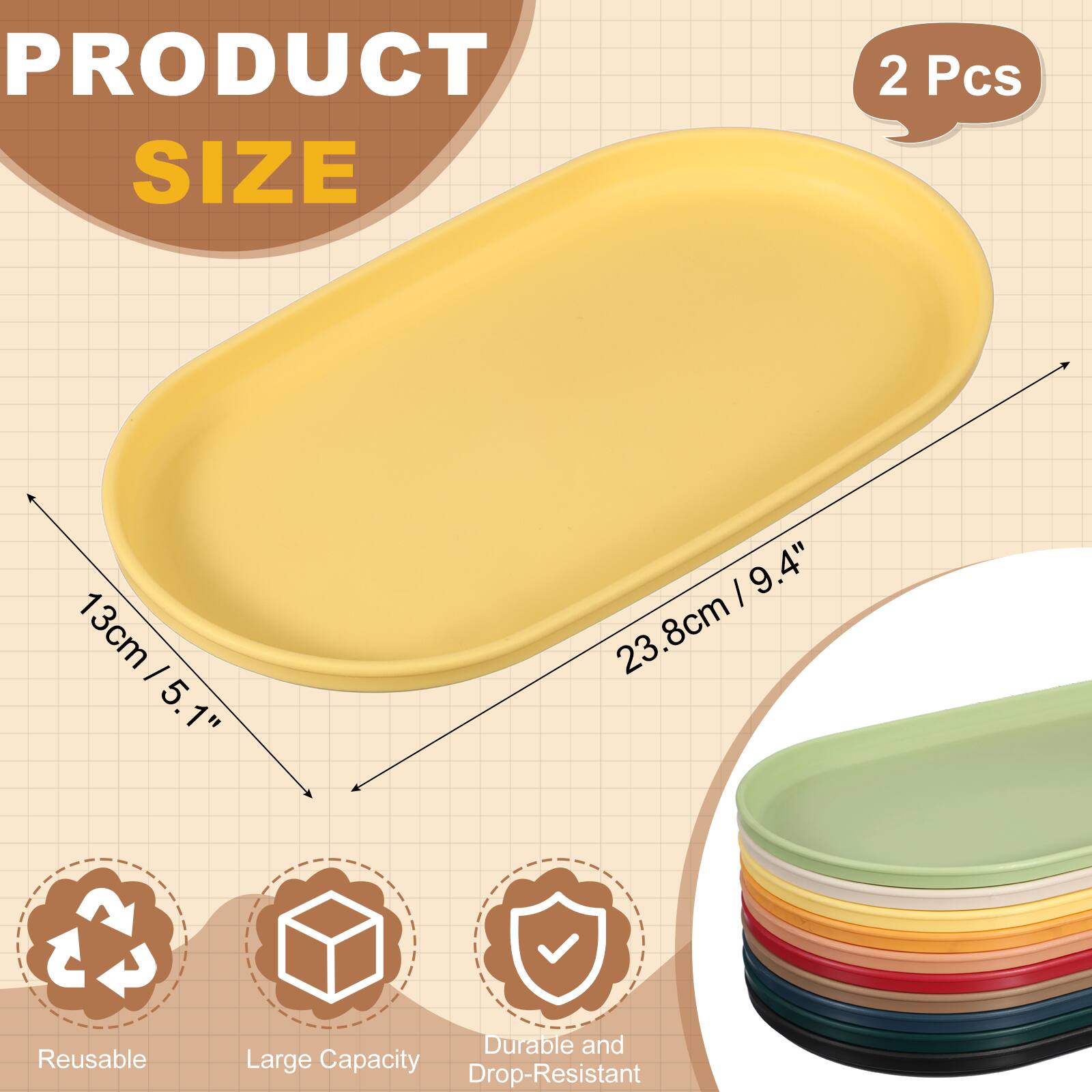 PRODUCT SIZE  
2 Pcs  
13cm / 5.1"  
23.8cm / 9.4"  

Reusable  
Durable and Large Capacity  
Drop-Resistant