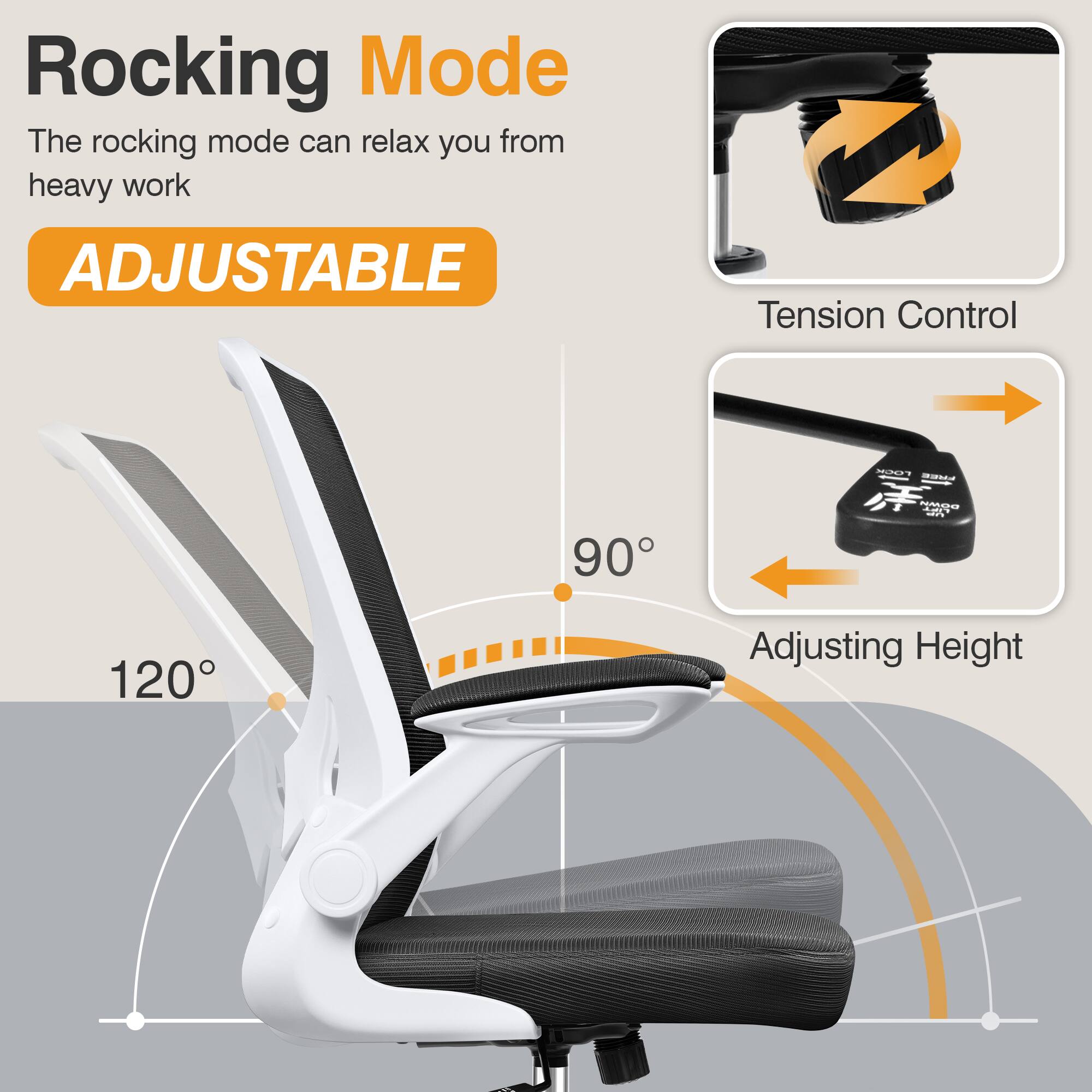 Rocking Mode  
The rocking mode can relax you from heavy work  

ADJUSTABLE  

Tension Control  

Adjusting Height
