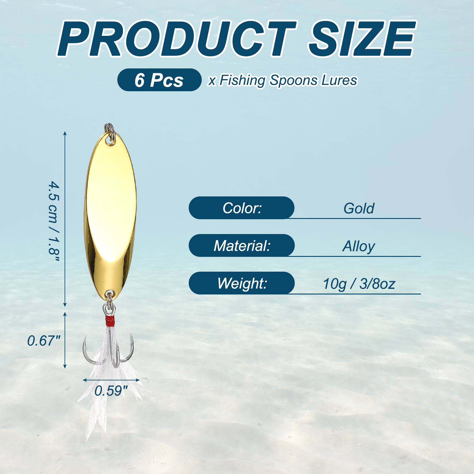 PRODUCT SIZE  
6 Pcs x Fishing Spoons Lures  
4.5 cm / 1.8"  
Color: Gold  
Material: Alloy  
Weight: 10g / 3/8oz