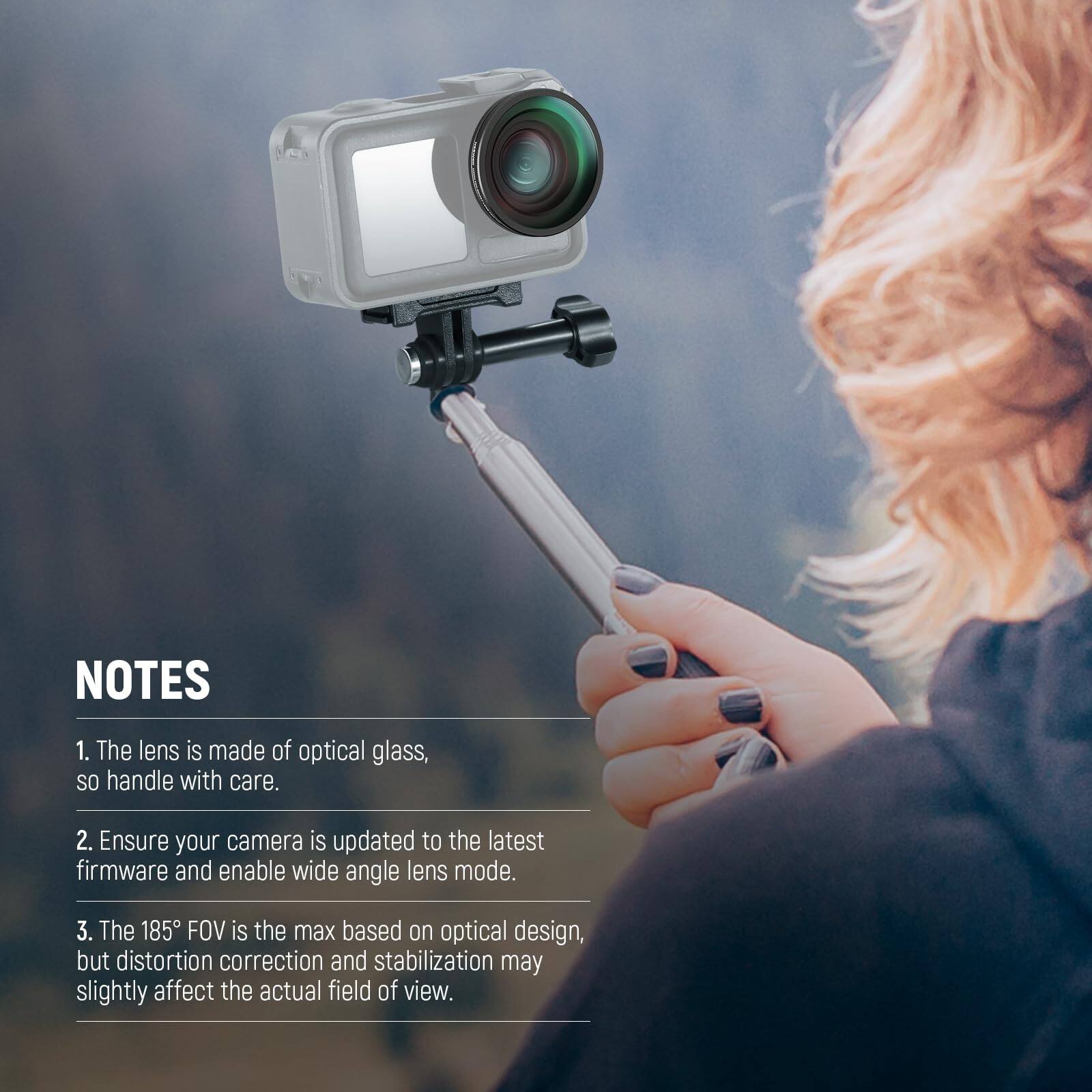 NOTES

1. The lens is made of optical glass, so handle with care.
2. Ensure your camera is updated to the latest firmware and enable wide angle lens mode.
3. The 185° FOV is the max based on optical design, but distortion correction and stabilization may slightly affect the actual field of view.