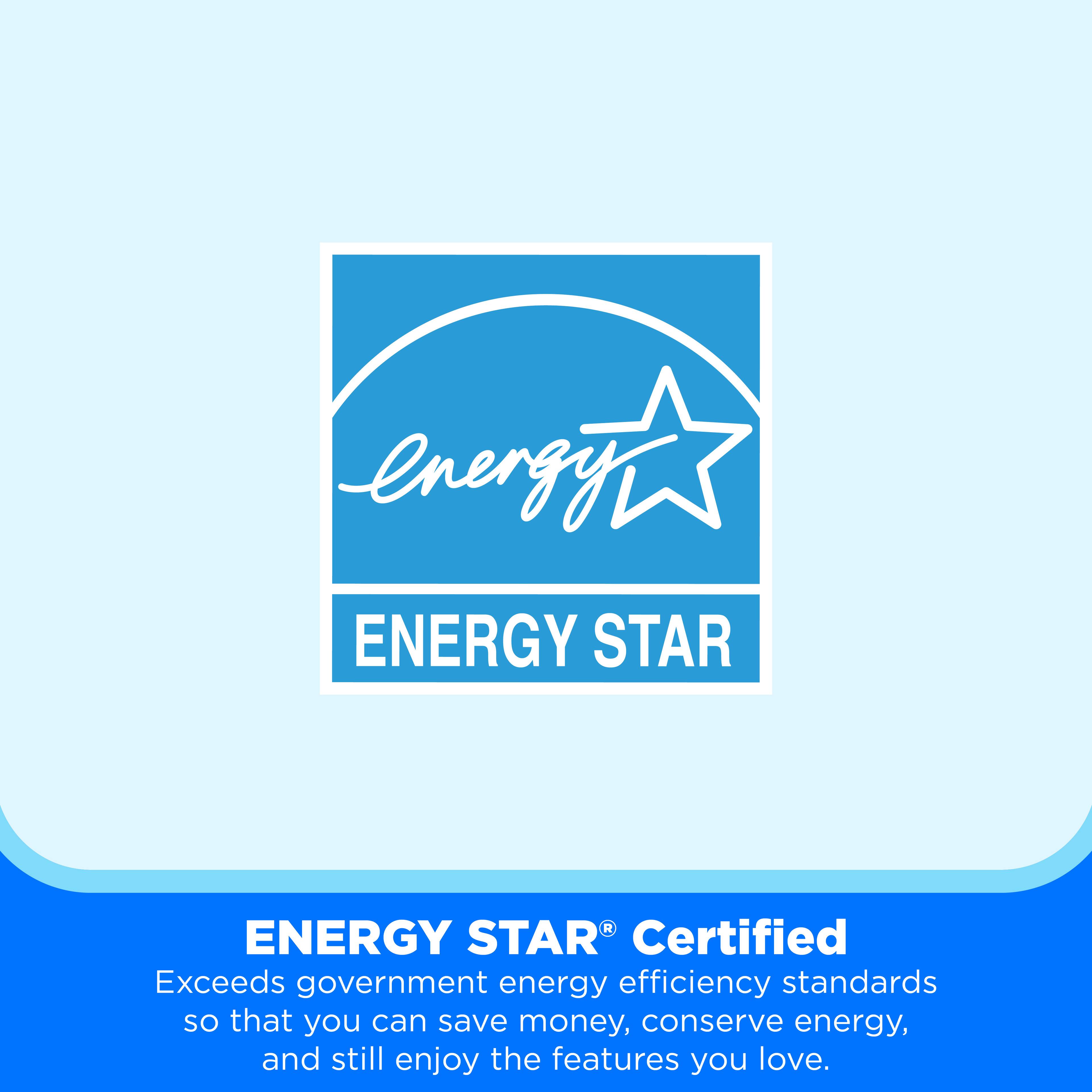 energy ENERGY STAR

ENERGY STAR® Certified

Exceeds government energy efficiency standards so that you can save money, conserve energy, and still enjoy the features you love.