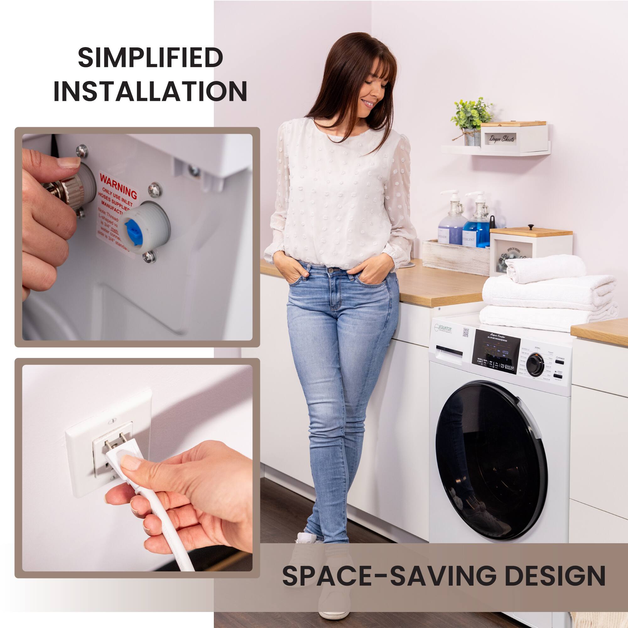 Simplified Installation

Space-Saving Design