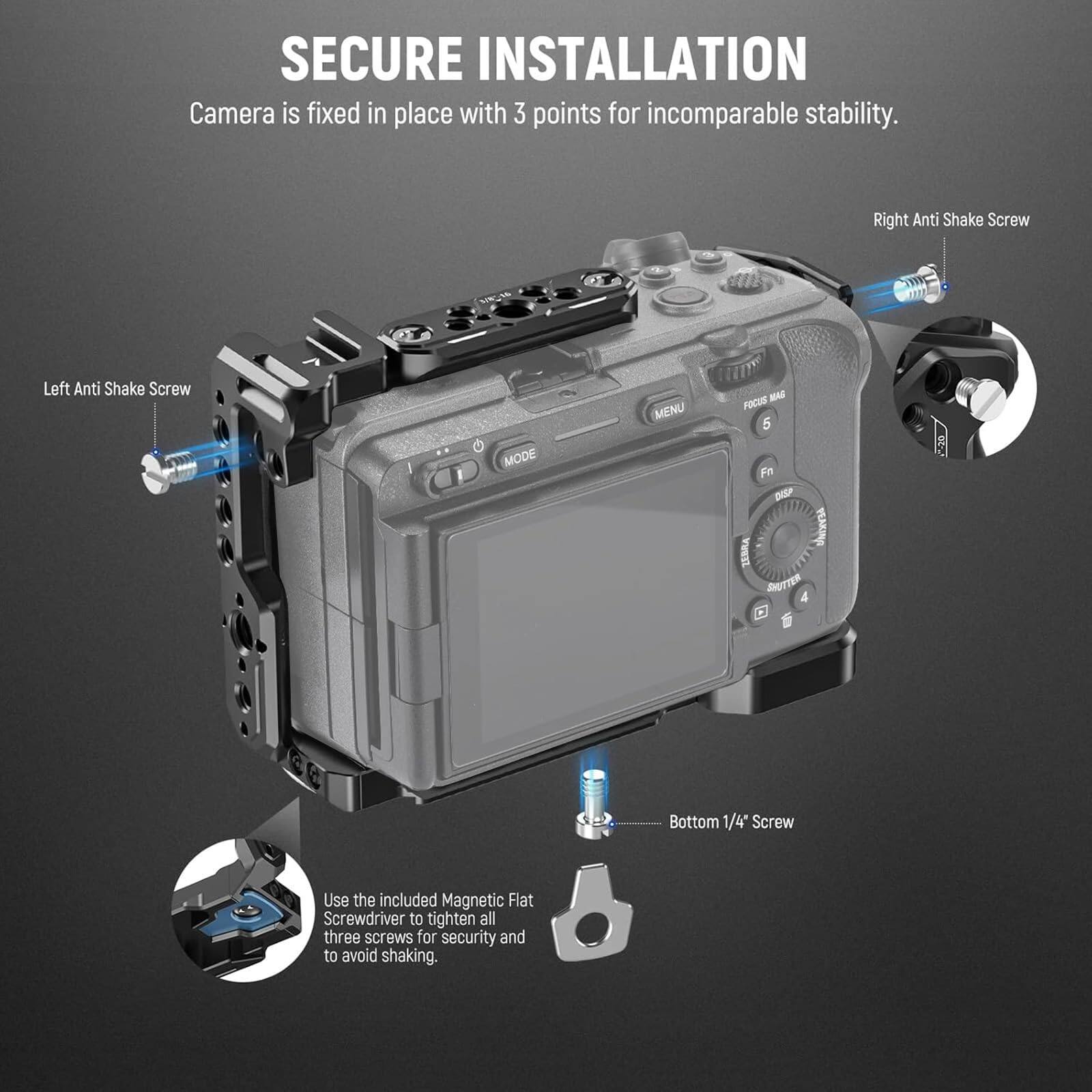 SECURE INSTALLATION  
Camera is fixed in place with 3 points for incomparable stability.  

- Right Anti Shake Screw  
- Left Anti Shake Screw  
- Bottom 1/4" Screw  

Use the included Magnetic Flat Screwdriver to tighten all three screws for security and to avoid shaking.