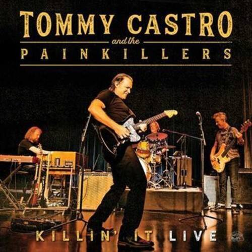 TOMMY CASTRO and the PAINKILLERS  
KILLIN' IT LIVE
