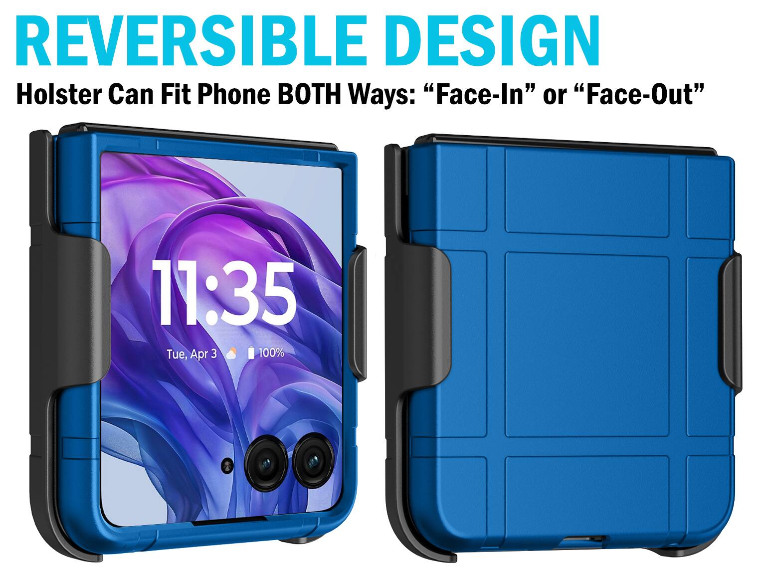 REVERSIBLE DESIGN  
Holster Can Fit Phone BOTH Ways: "Face-In" or "Face-Out"  

11:35  
Tue, Apr 3  
100%