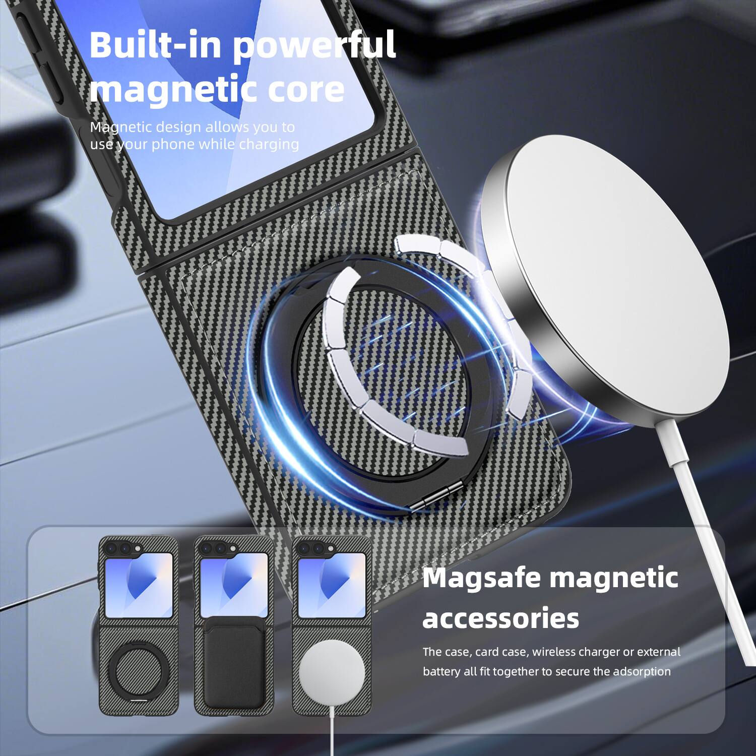 Built-in powerful magnetic core  
Magnetic design allows you to use your phone while charging  

Magsafe magnetic accessories  
The case, card case, wireless charger or external battery all fit together to secure the adsorption