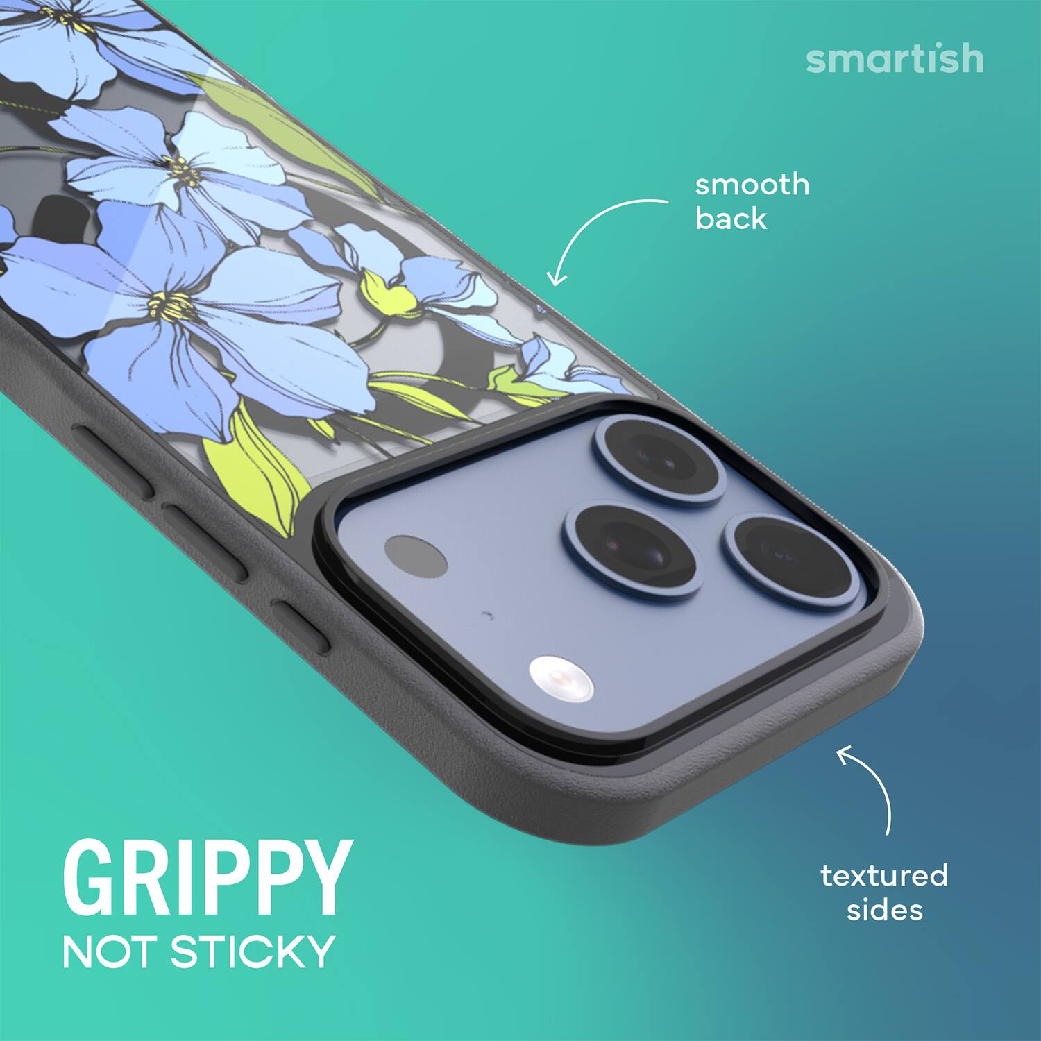 smartish  
smooth back  
GRIPPY NOT STICKY  
textured sides