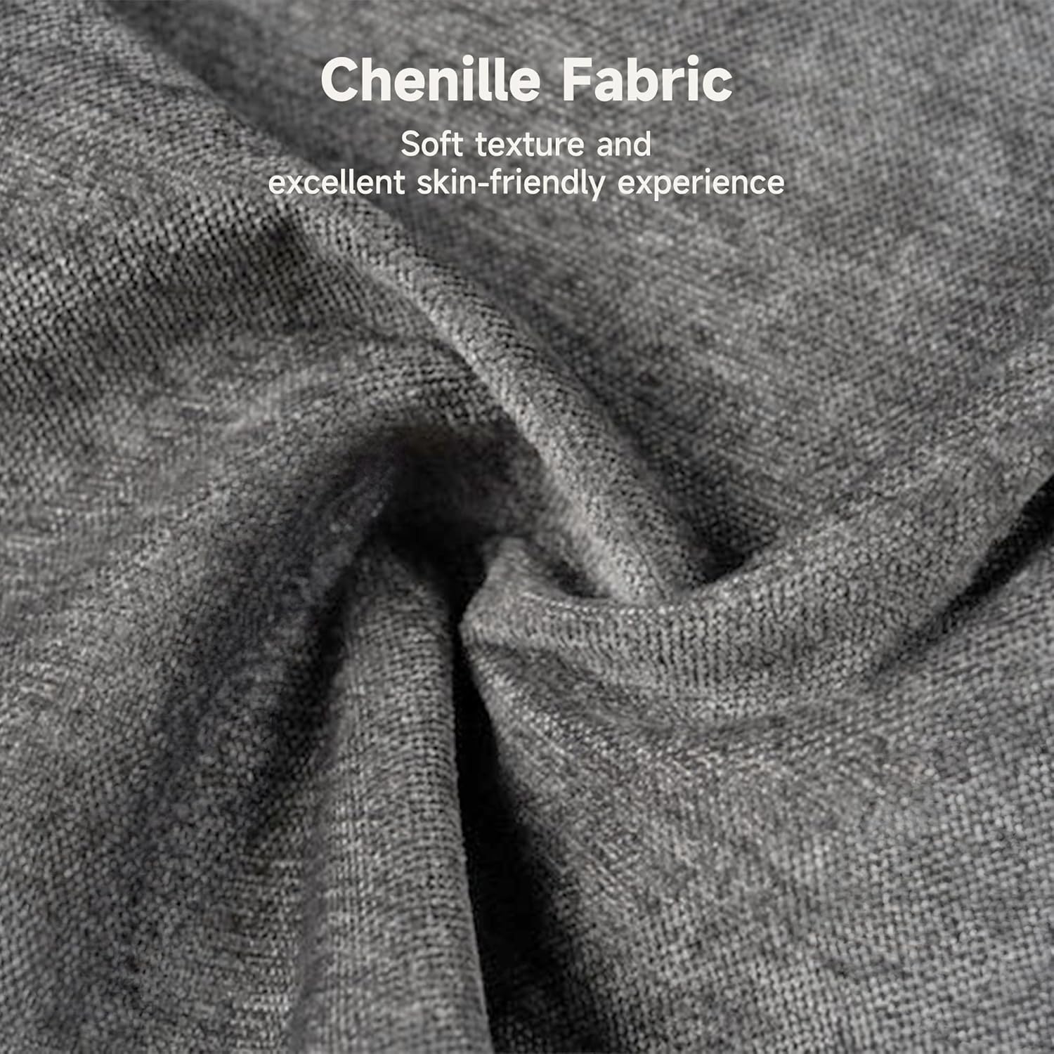 Chenille Fabric  
Soft texture and excellent skin-friendly experience