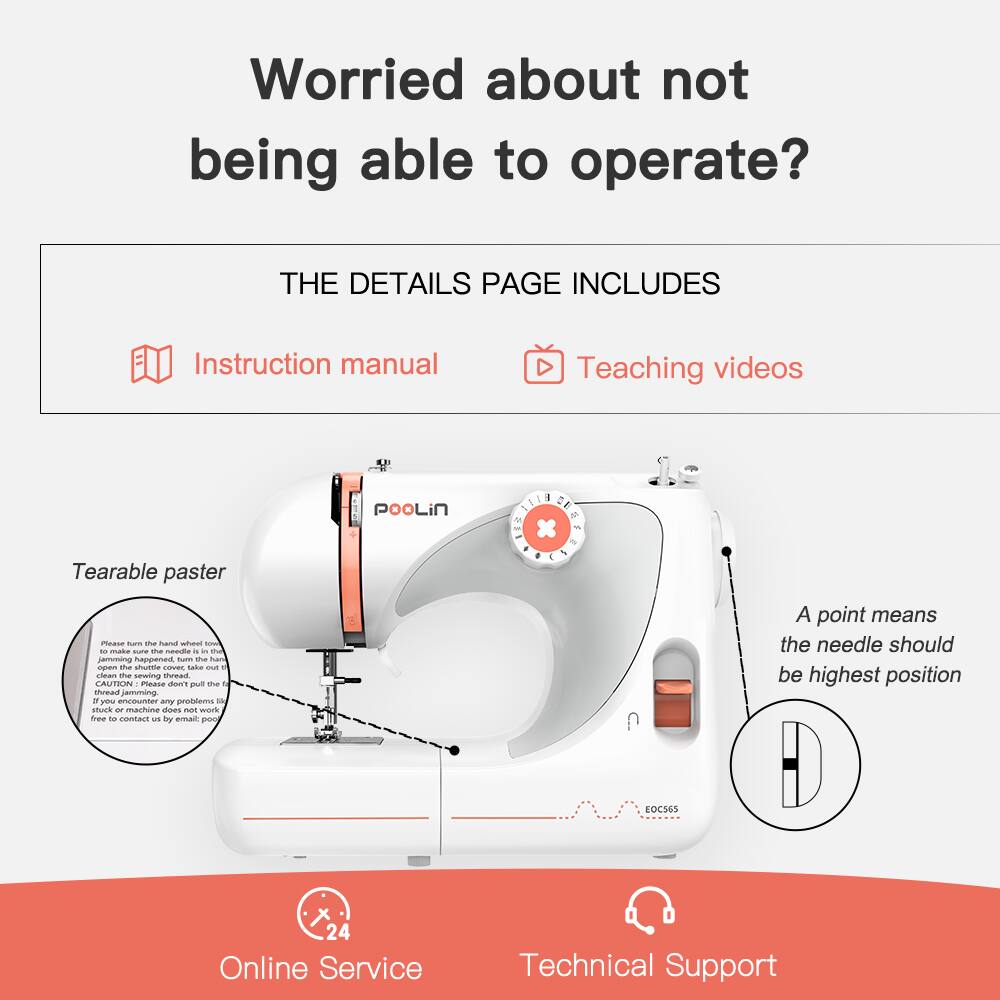 Worried about not being able to operate?

THE DETAILS PAGE INCLUDES

- Instruction manual
- Teaching videos

Tearable paster

Please turn the hand wheel to the left. If thread jamming happened, turn the hand wheel to the right to clean the sewing thread. Pull the thread jamming. If any problems are stuck or machine does not work, please contact us by email.

A point means the needle should be highest position

Online Service

Technical Support
