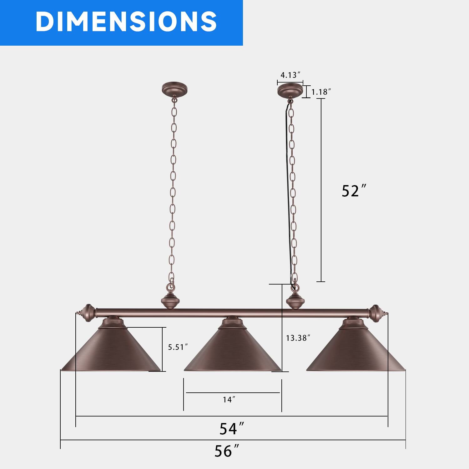 DIMENSIONS

4.13"
1.18"
52"
5.51"
13.38"
14"
54"
56"
