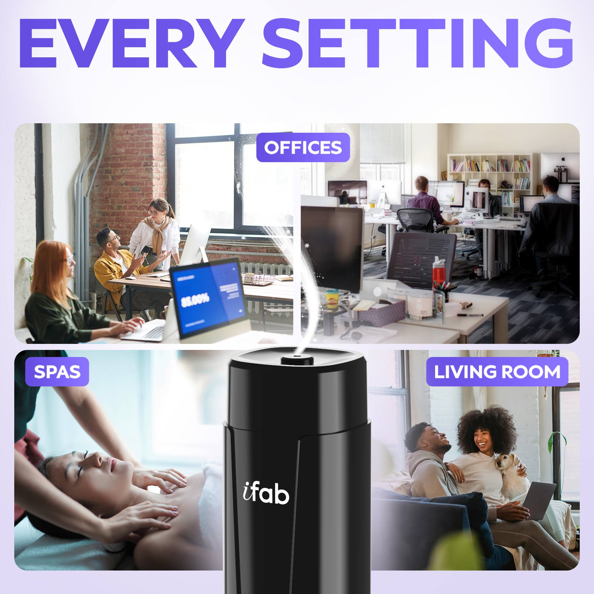 EVERY SETTING

OFFICES

SPAS

LIVING ROOM

ifab