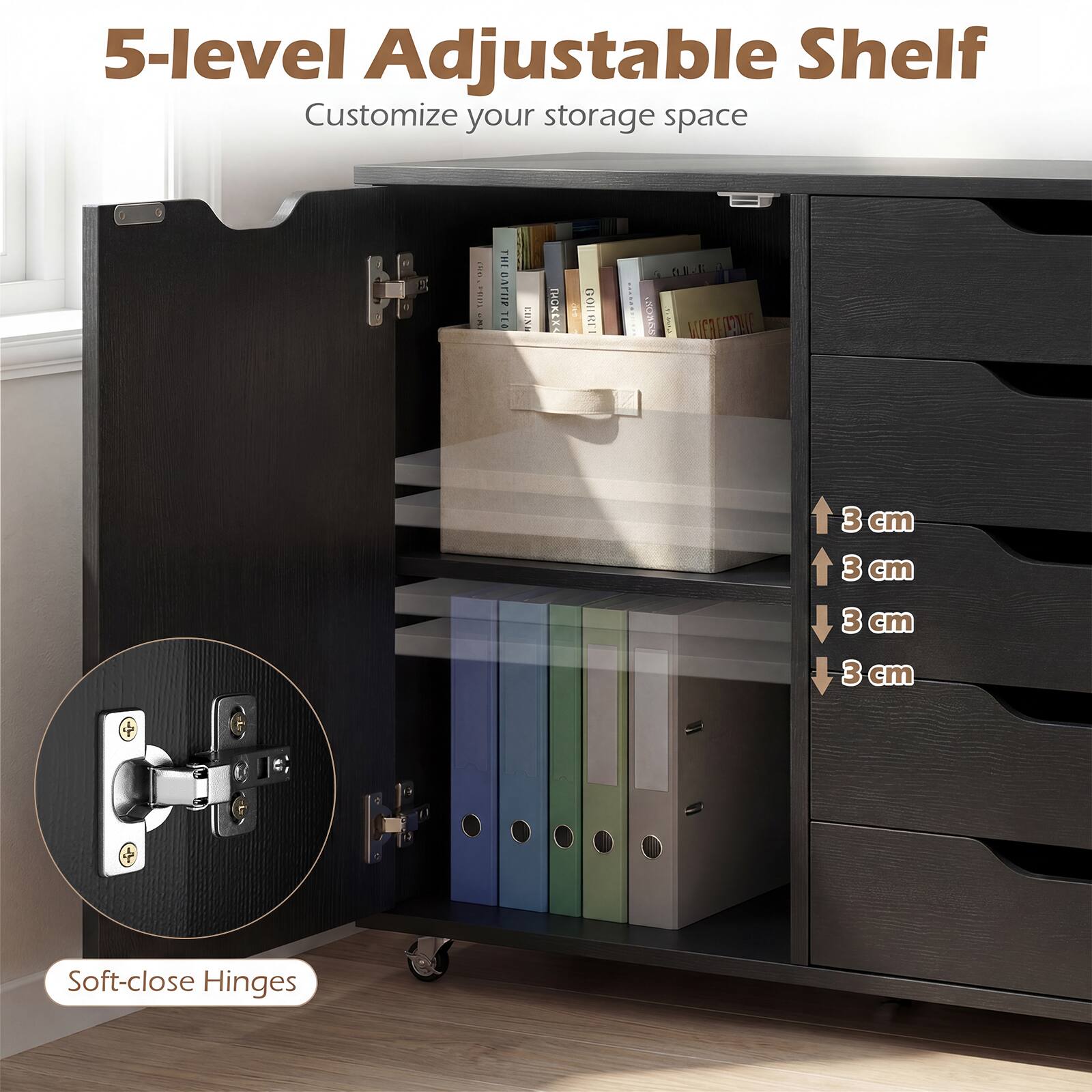 5-level Adjustable Shelf  
Customize your storage space  

5-level Adjustable Shelf  
Customize your storage space  

Soft-close Hinges