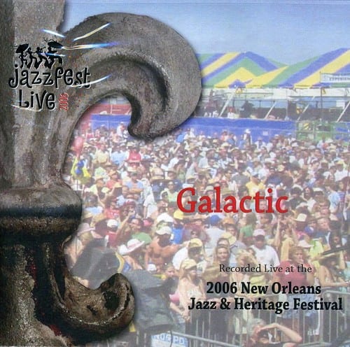 Galactic - Live at Jazz Fest 2006  - COMPACT DISCS