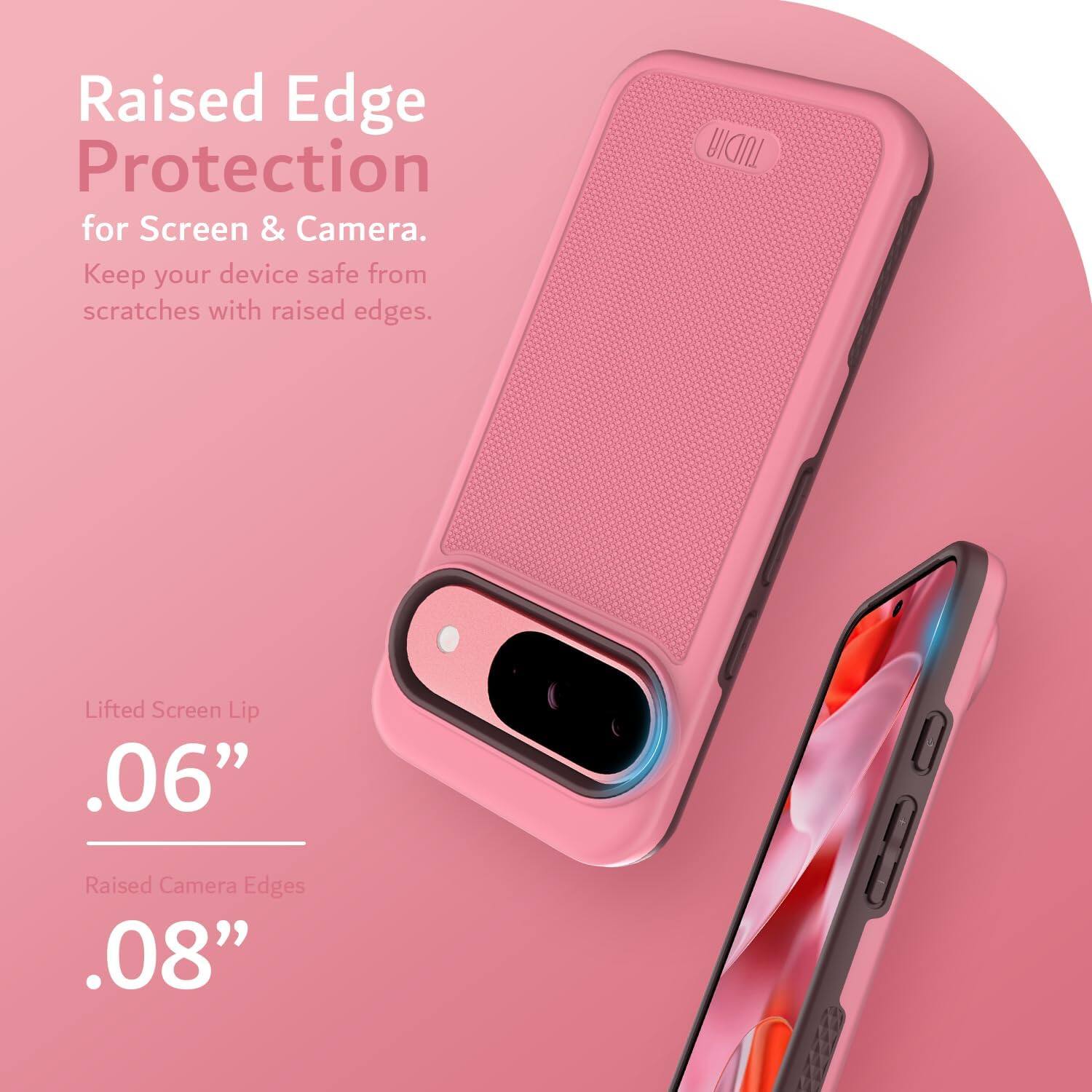 Raised Edge Protection for Screen & Camera.  
Keep your device safe from scratches with raised edges.  

Lifted Screen Lip .06"  
Raised Camera Edges .08"