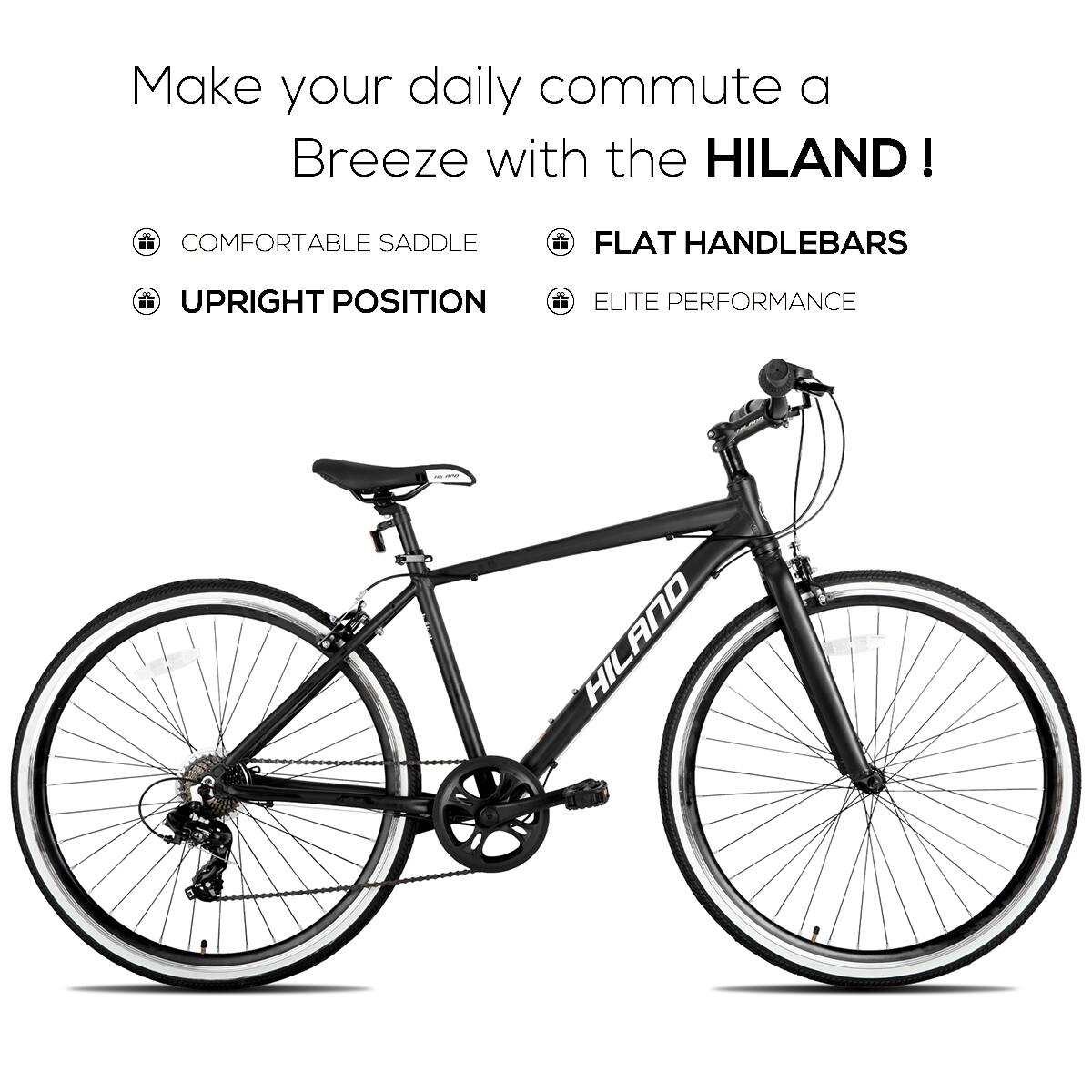Make your daily commute a Breeze with the HILAND!

- COMFORTABLE SADDLE
- UPRIGHT POSITION
- FLAT HANDLEBARS
- ELITE PERFORMANCE