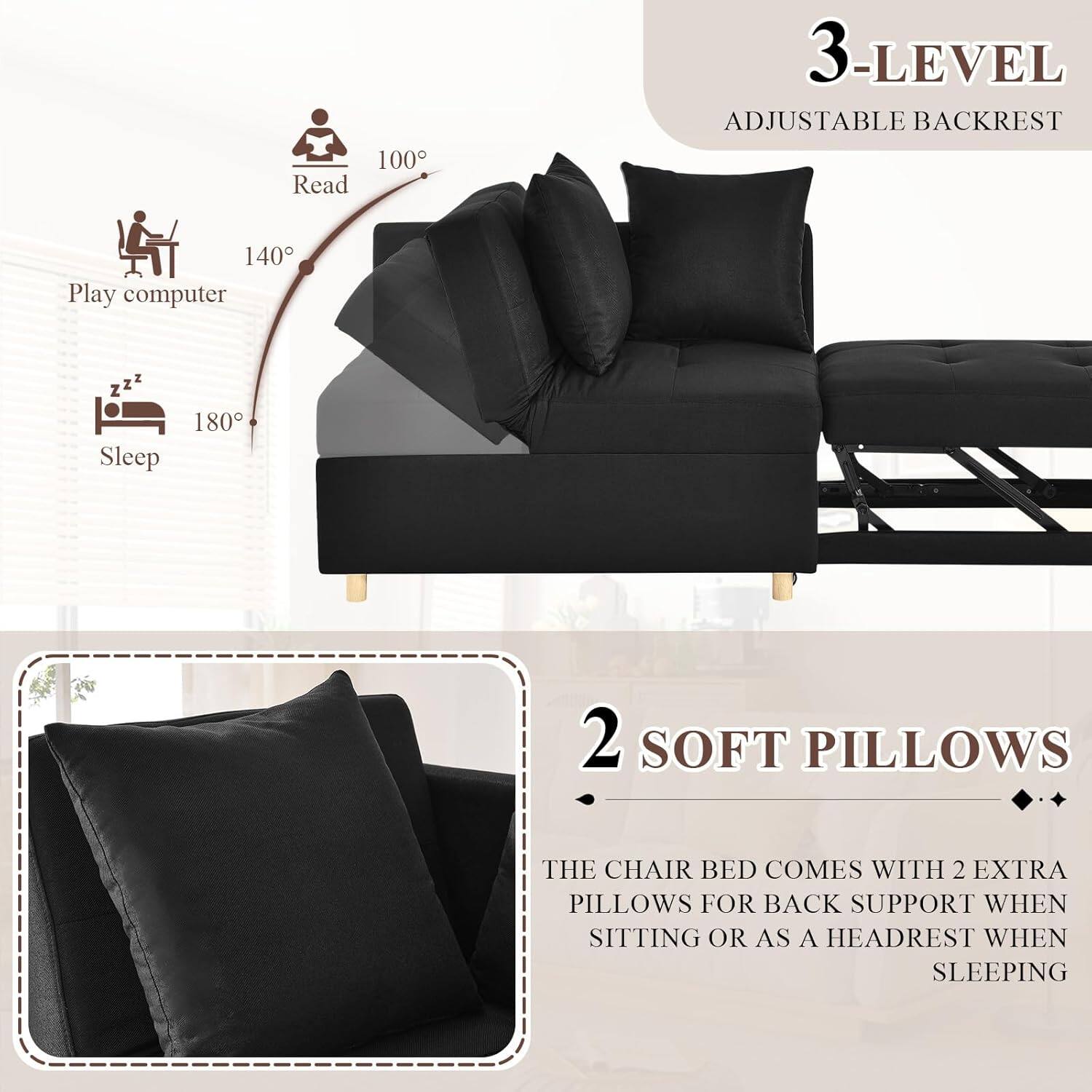 3-Level Adjustable Backrest  
- Read: 100°  
- Play computer: 140°  
- Sleep: 180°  

2 Soft Pillows  
The chair bed comes with 2 extra pillows for back support when sitting or as a headrest when sleeping.