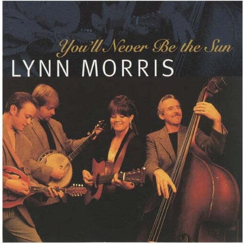 Lynn Morris - You'll Never Be the Sun  - COMPACT DISCS