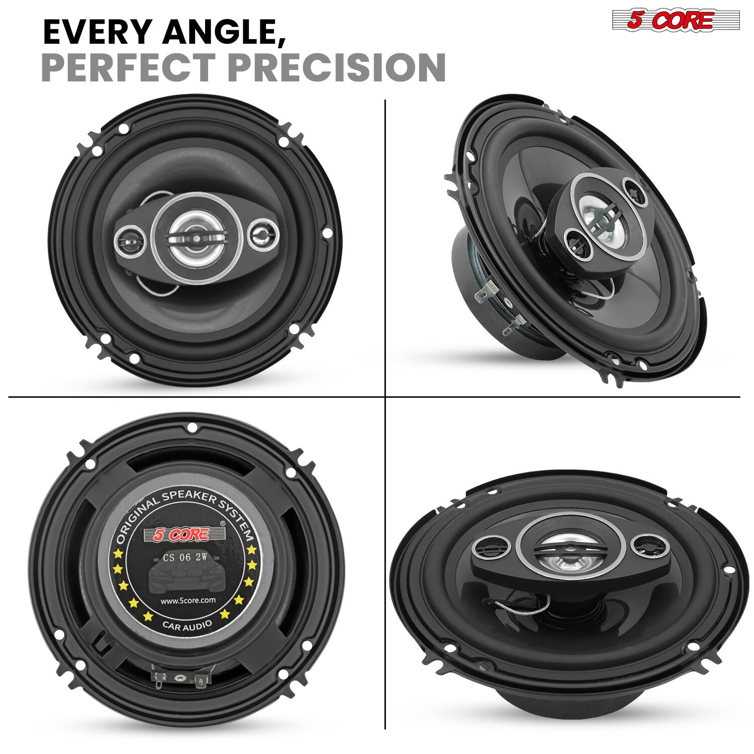 EVERY ANGLE, PERFECT PRECISION

5 CORE SPEAKER ORIGINAL 5 CORE SYSTEM CS 06 21

www.Score.com

CAR AUDIO
